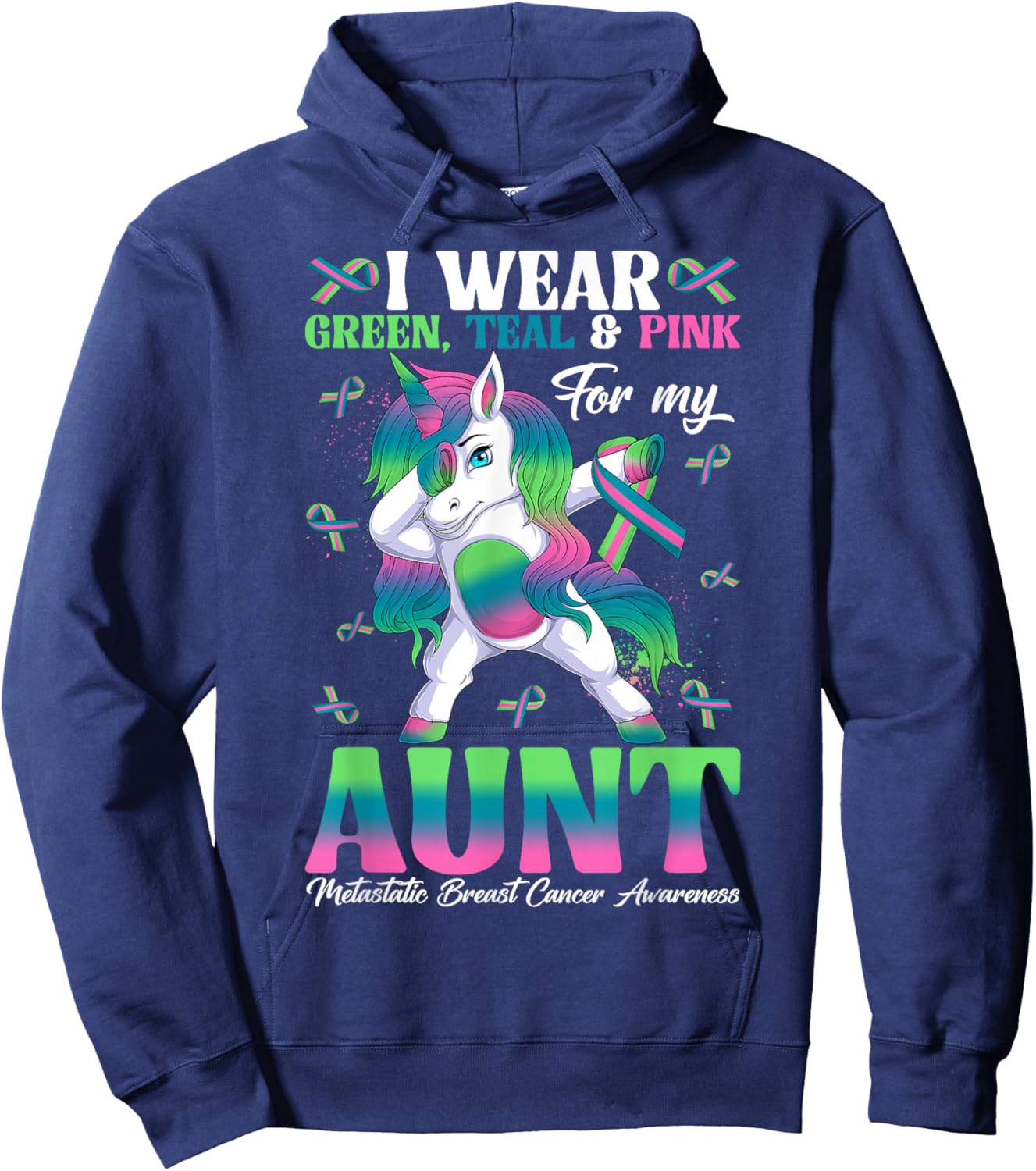 Wear Green Teal Pink For My Aunt Metastatic Breast Cancer Hoodie - Hoodie | Navy