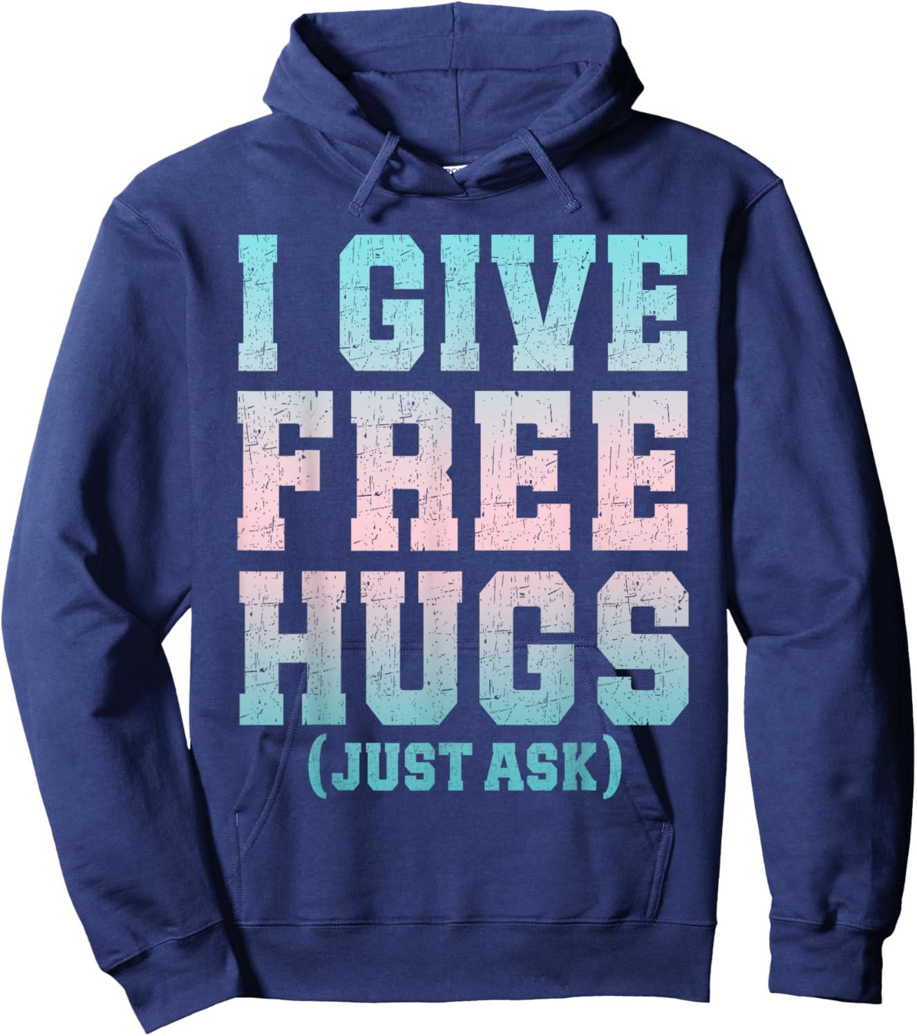 I Give Free Hugs Just Ask Funny Sarcastic Joke Saying Hoodie - Hoodie | Navy