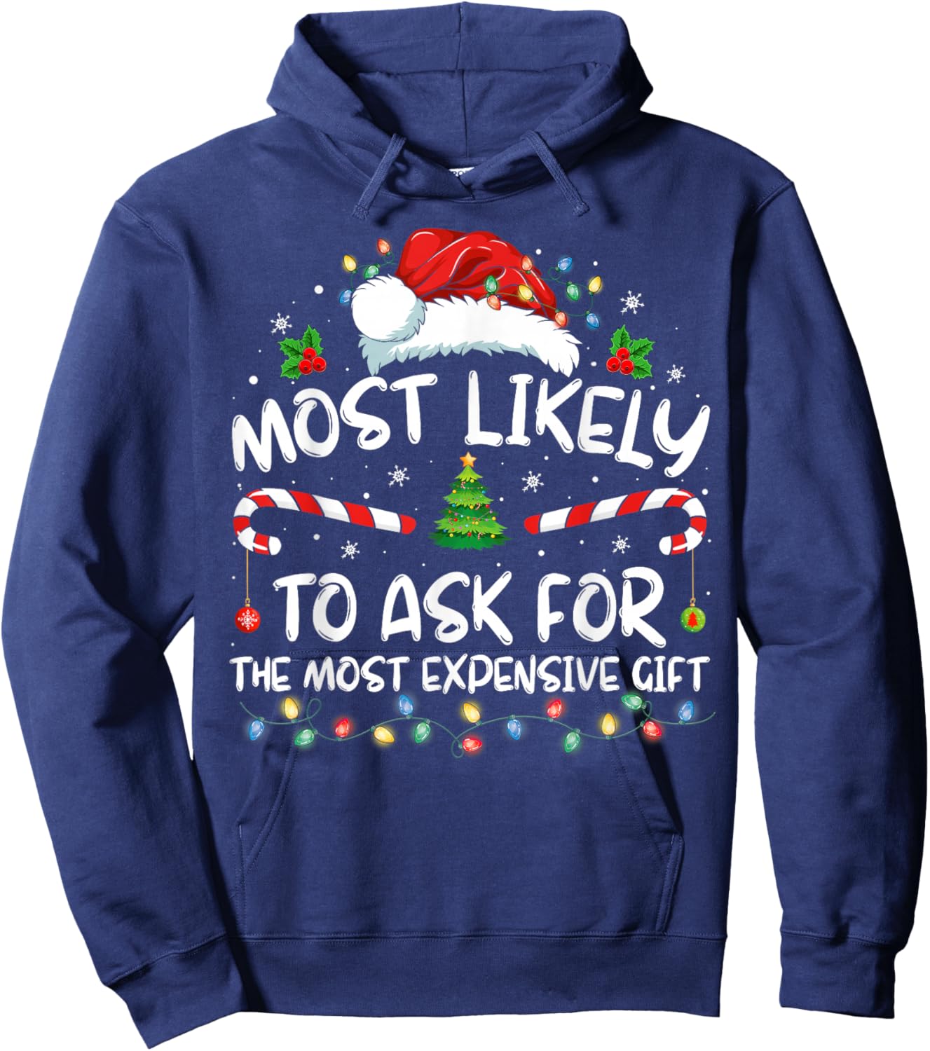 Most Likely To Ask For The Most Expensive Gift Christmas Hoodie - Hoodie | Navy