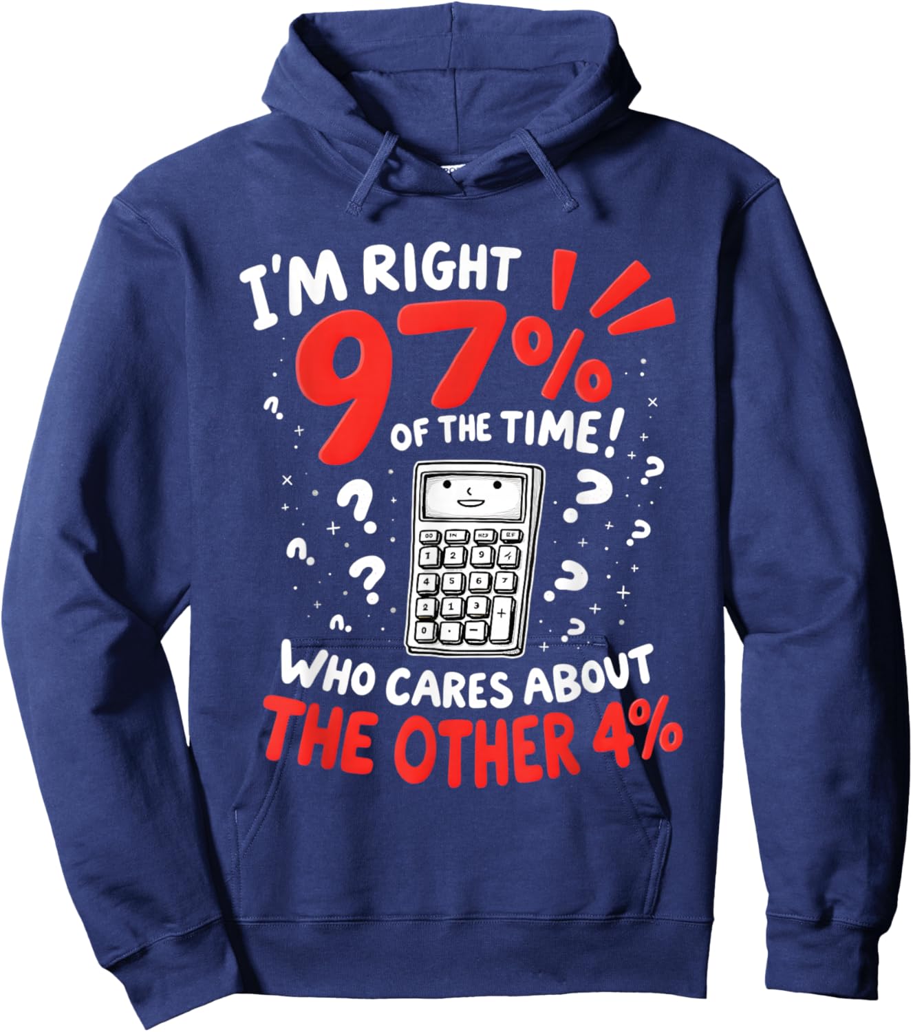 I'm Right 97% Of The Time Funny Calculator Hoodie - Hoodie | Navy