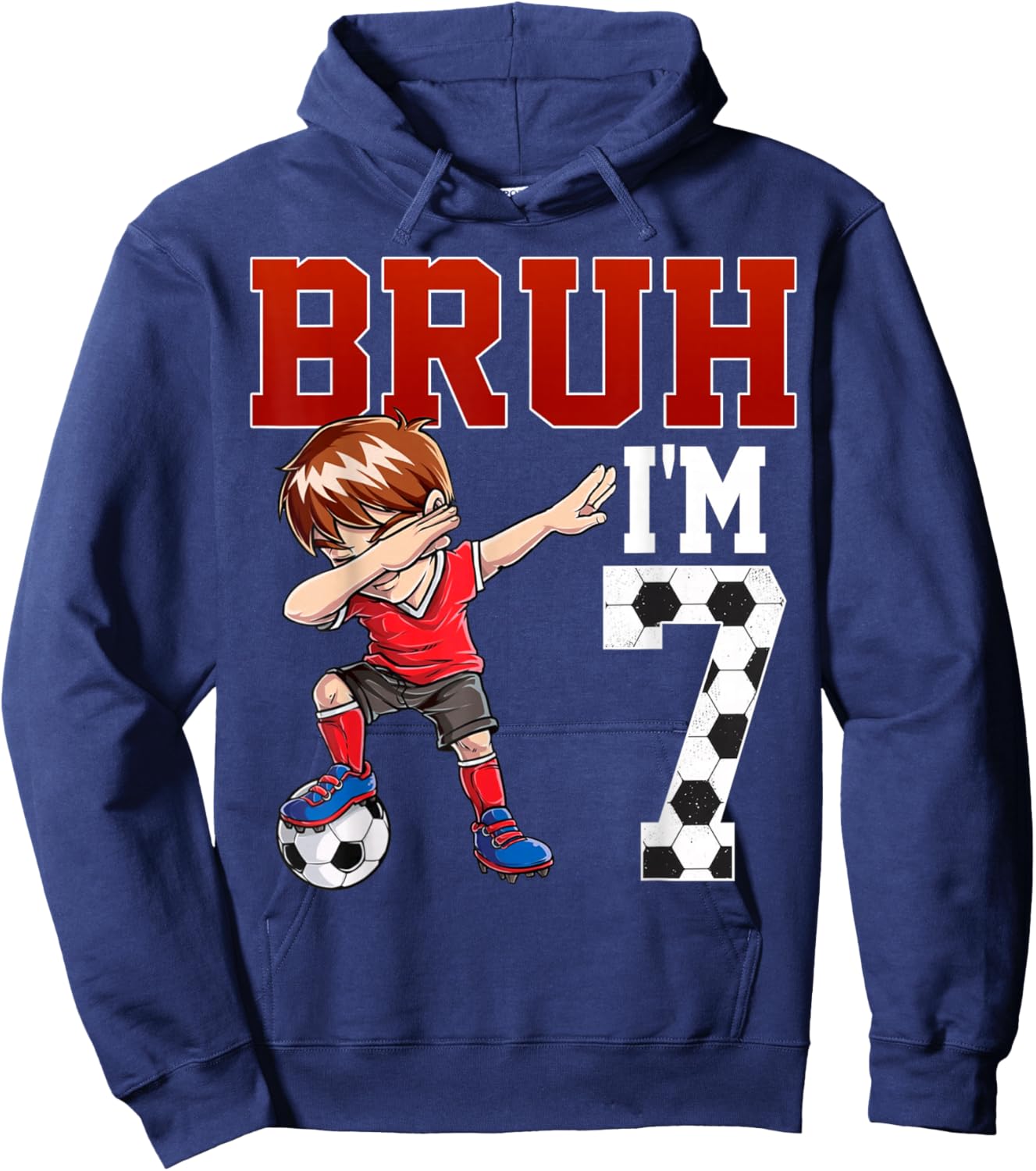 Bruh I'm 7 Soccer 7th Bday Party 7 Years Old Hoodie - Hoodie | Navy