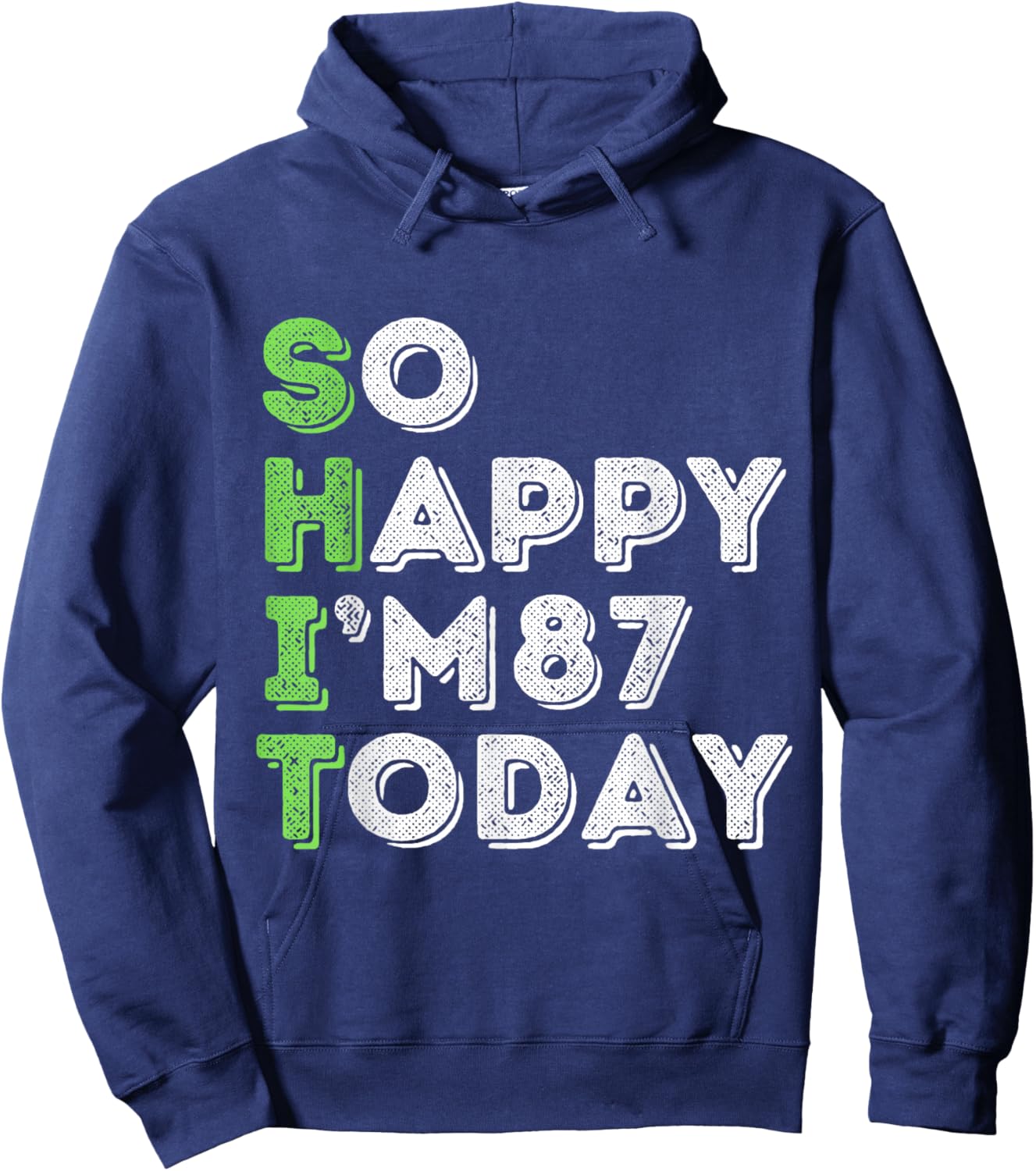 So Happy I'm 87 Today 87 Years Old birthday gifts Hoodie - Hoodie | Navy