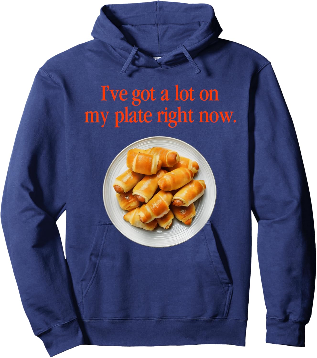 Pigs In A Blanket I’ve Got A Lot On My Plate Right Now Hoodie - Hoodie | Navy