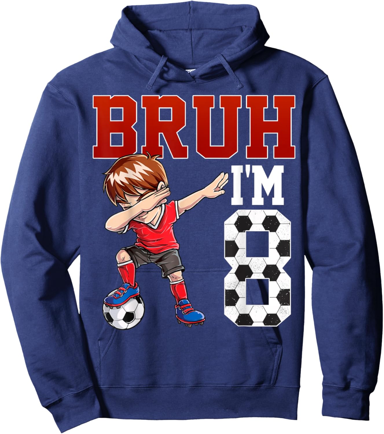 Bruh I'm 8 Soccer 8th Bday Party 8 Years Old Hoodie - Hoodie | Navy