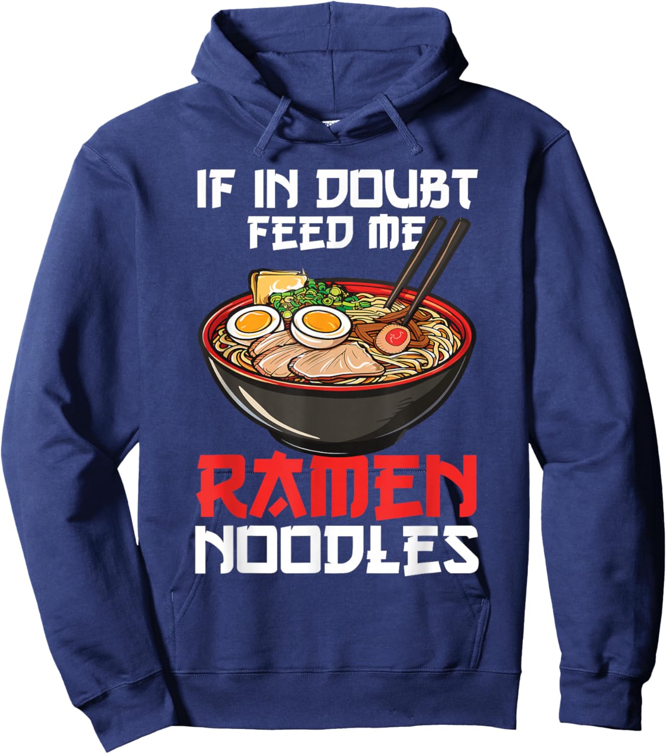 If In Doubt Feed Me Ramen Noodles Japanese Soup Kawaii Anime Hoodie - Hoodie | Navy