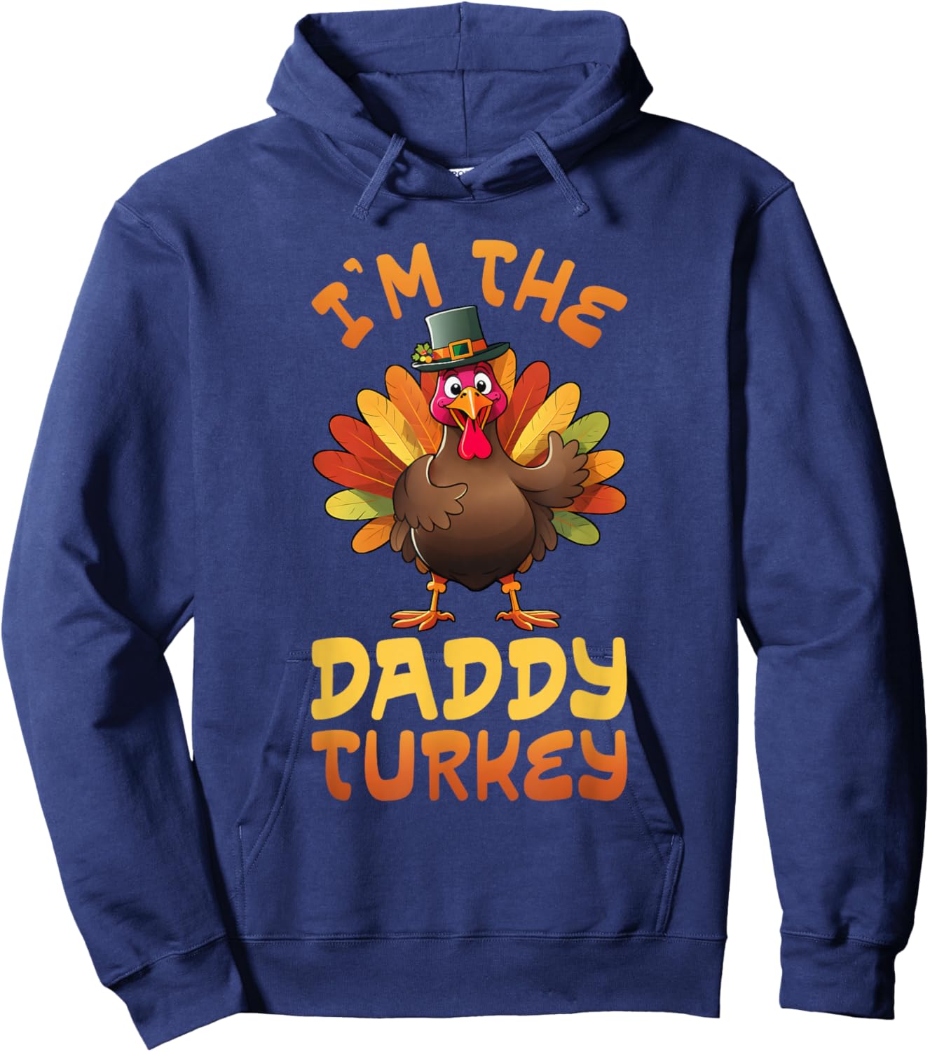 Im The Daddy Turkey Funny Thanksgiving Family Matching Men Hoodie - Hoodie | Navy
