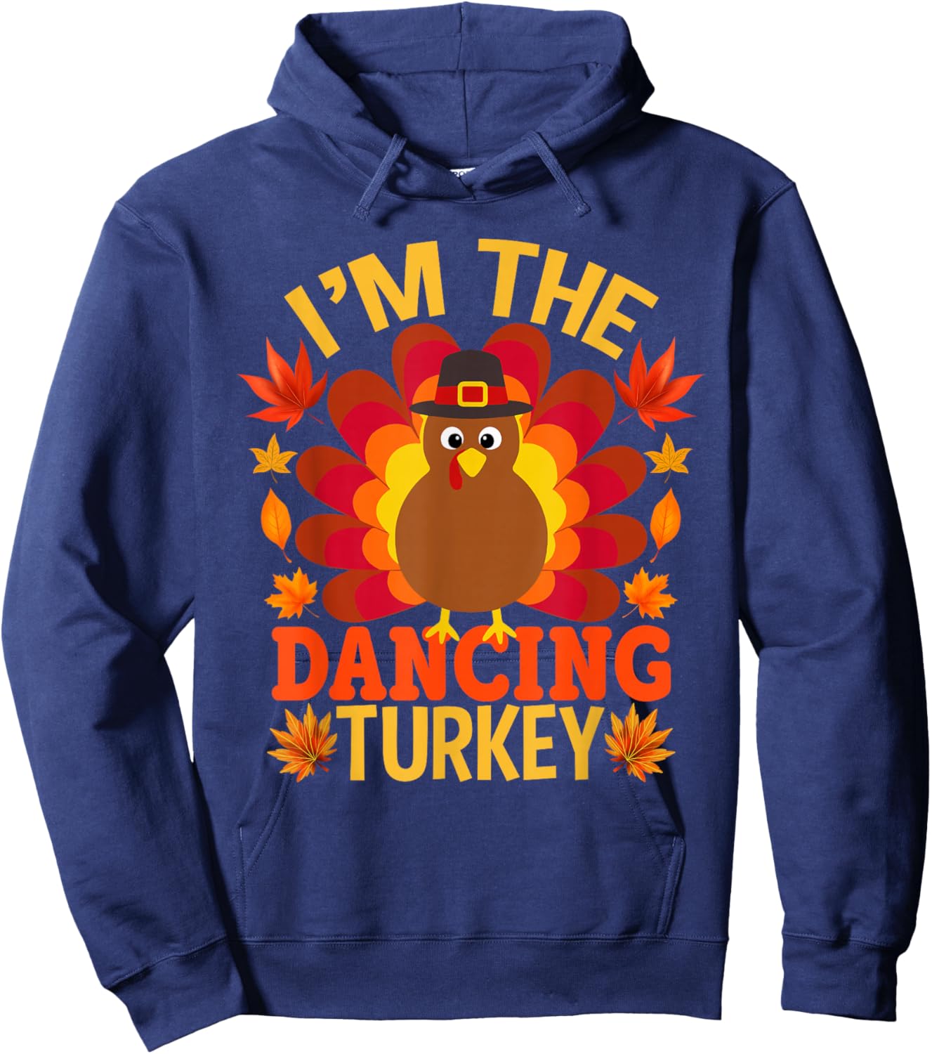 I'm The Dancing Turkey Funny Fall Autumn Thanksgiving Hoodie - Hoodie | Navy
