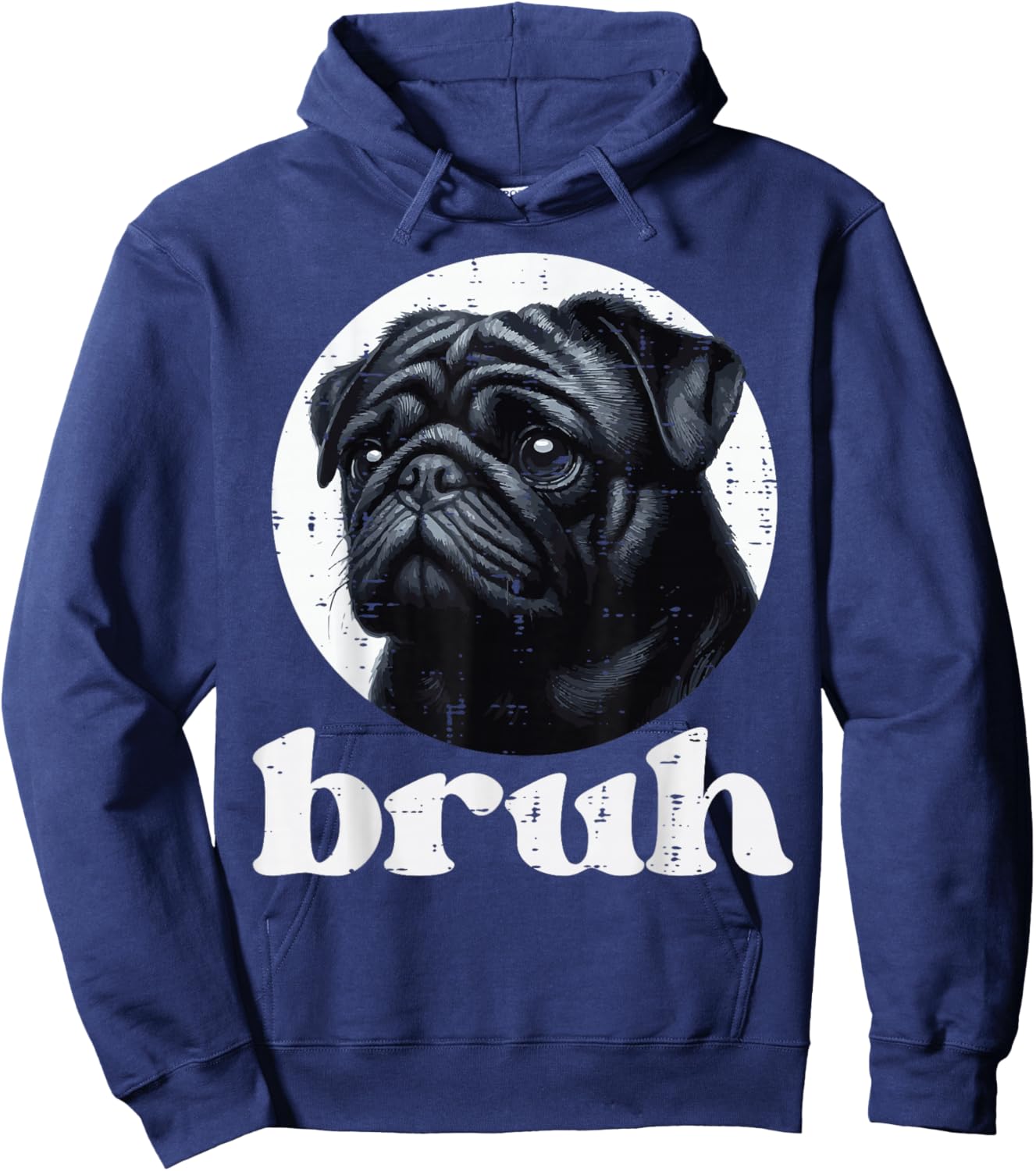 Dog Pug Bruh Funny Saying Meme Slang Humorous Women Men Kids Hoodie - Hoodie | Navy