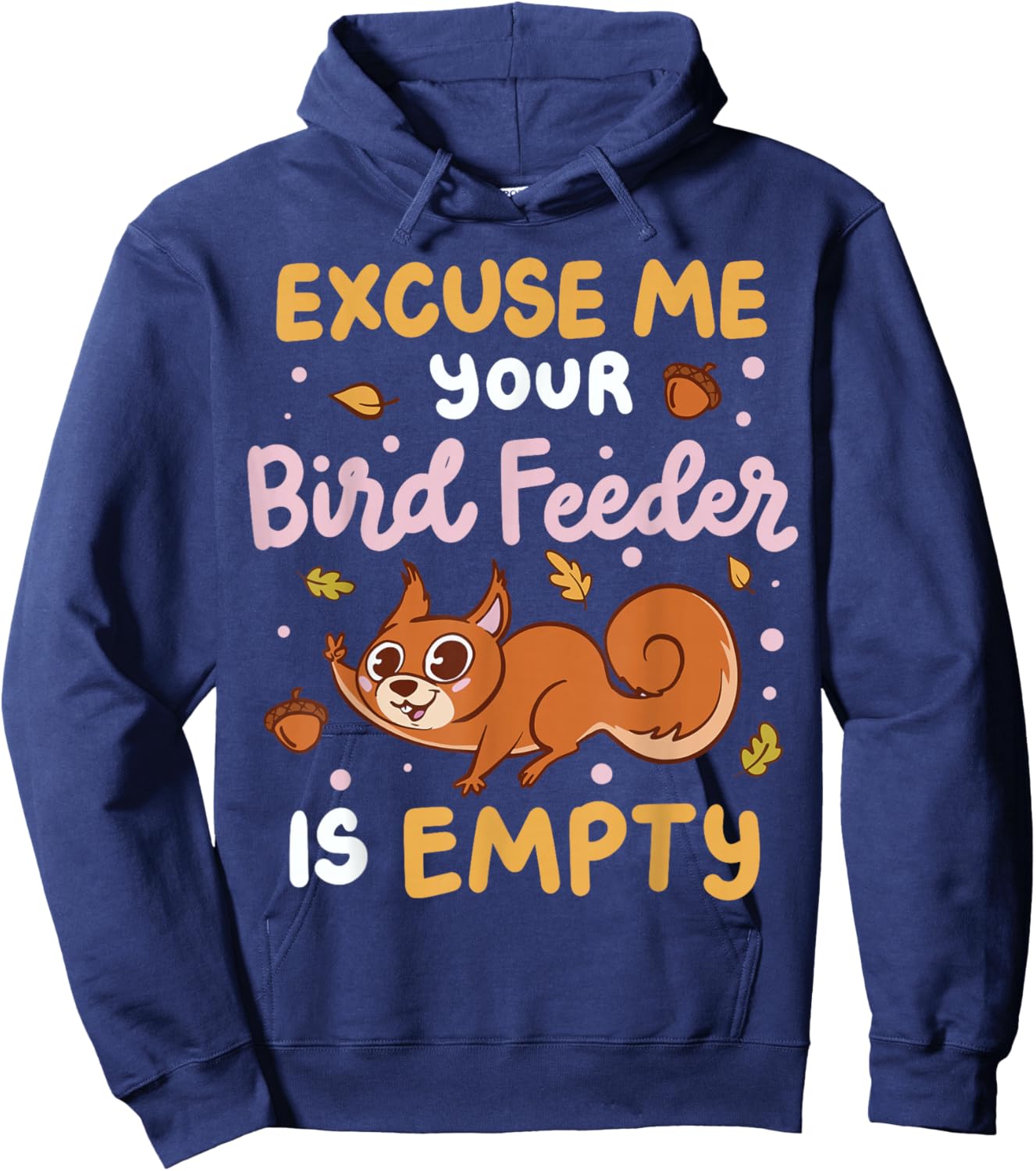 Excuse Me Is Your Bird Feeder Empty Hoodie - Hoodie | Navy