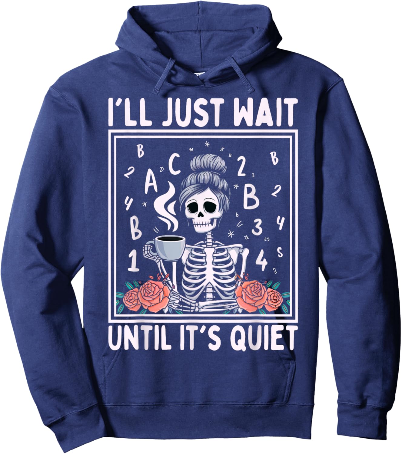 I'll Just Wait Until It's Quiet Skeleton Coffee Teacher Hoodie - Hoodie | Navy