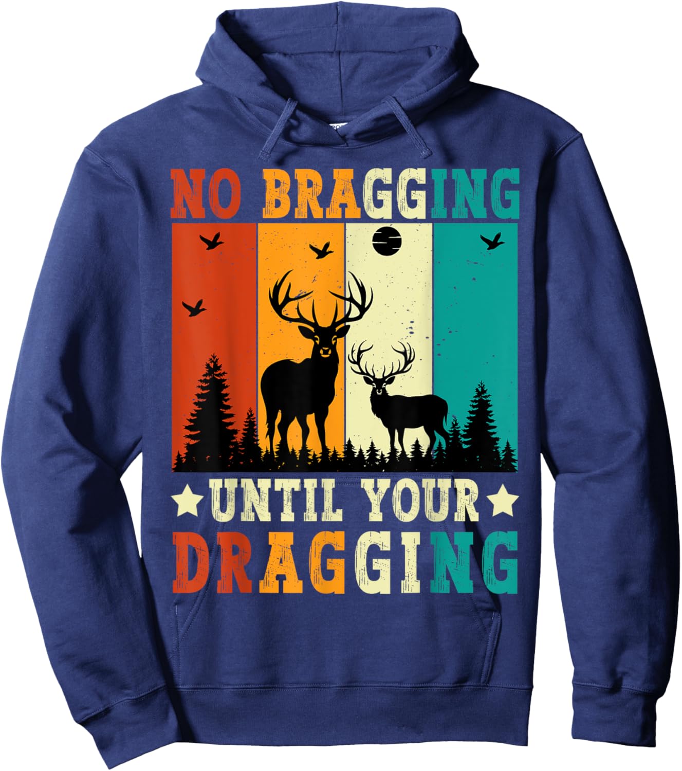 No Bragging Until Your Dragging Funny Deer Hunting Vintage Hoodie - Hoodie | Navy