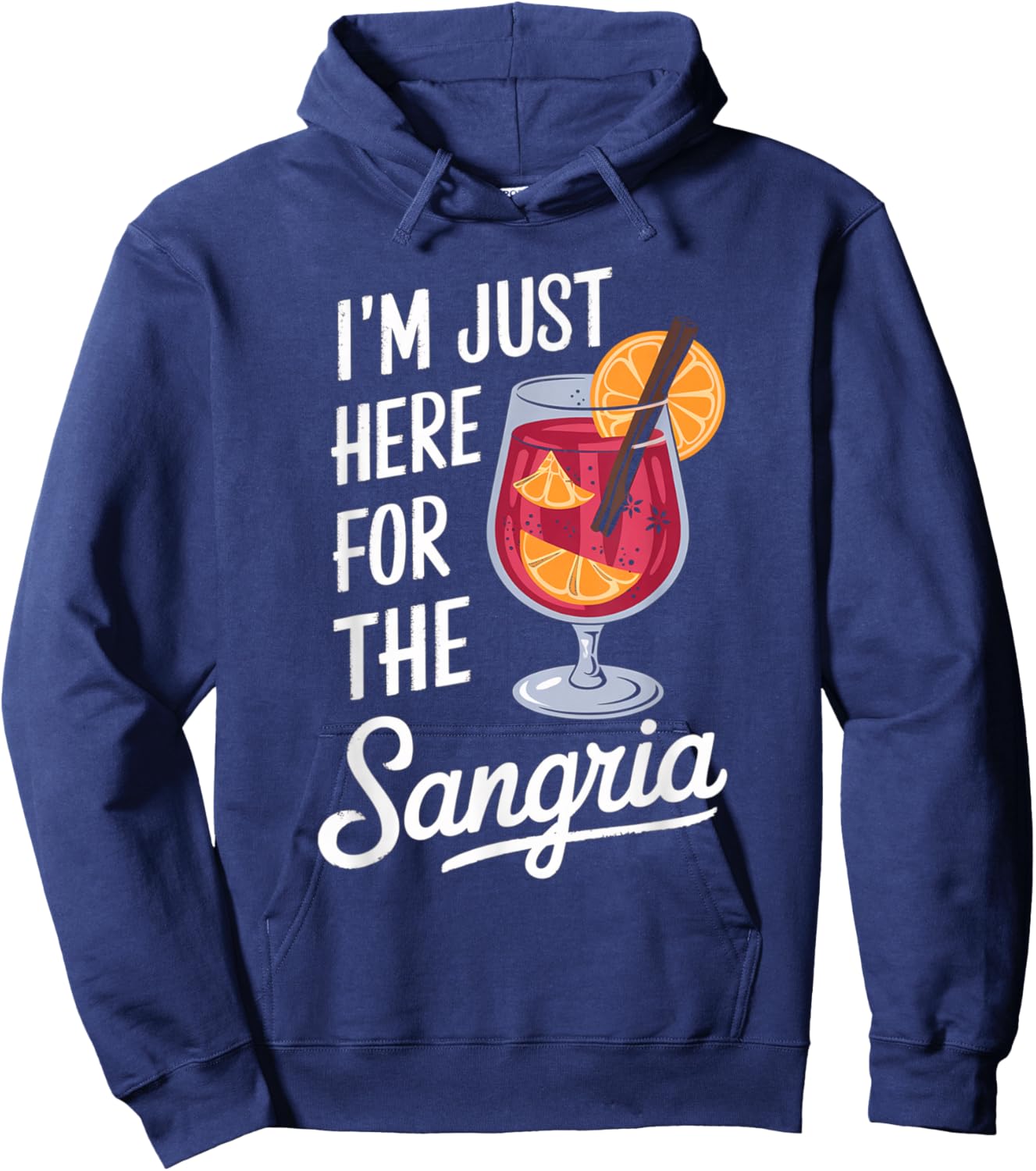Humor Mother's Day Im Just Here For The Sangria Wine For Mom Hoodie - Hoodie | Navy