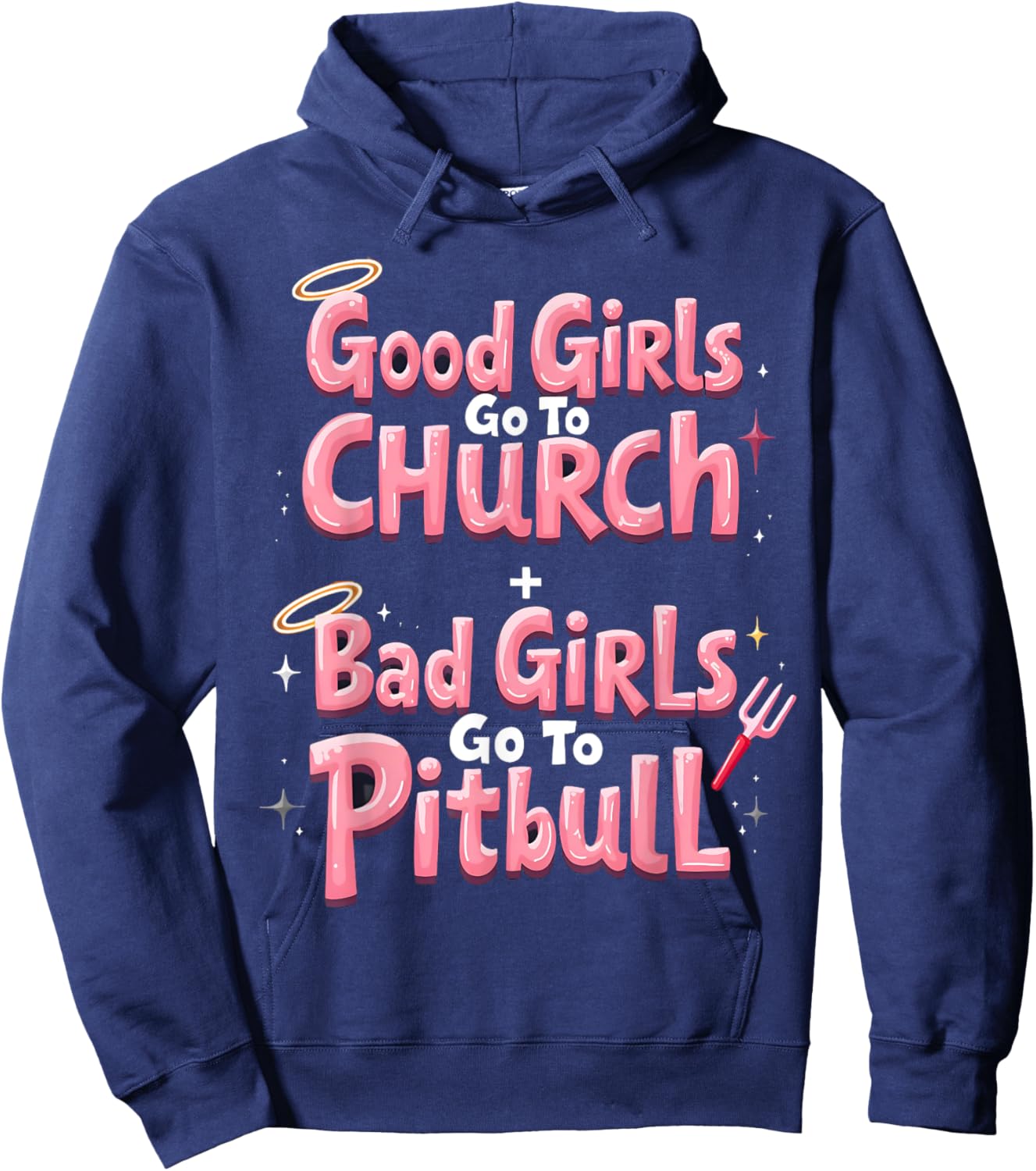 Good Girls Go To Church Bad Girls Go To Pitbull Hoodie - Hoodie | Navy