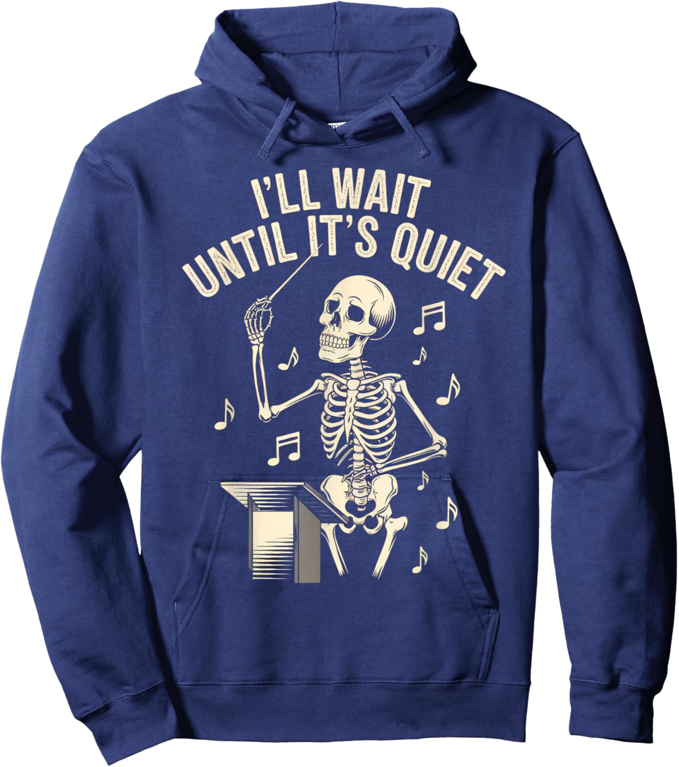 I'll Wait Until It's Quiet Skeleton Conductor Men Women Hoodie - Hoodie | Navy