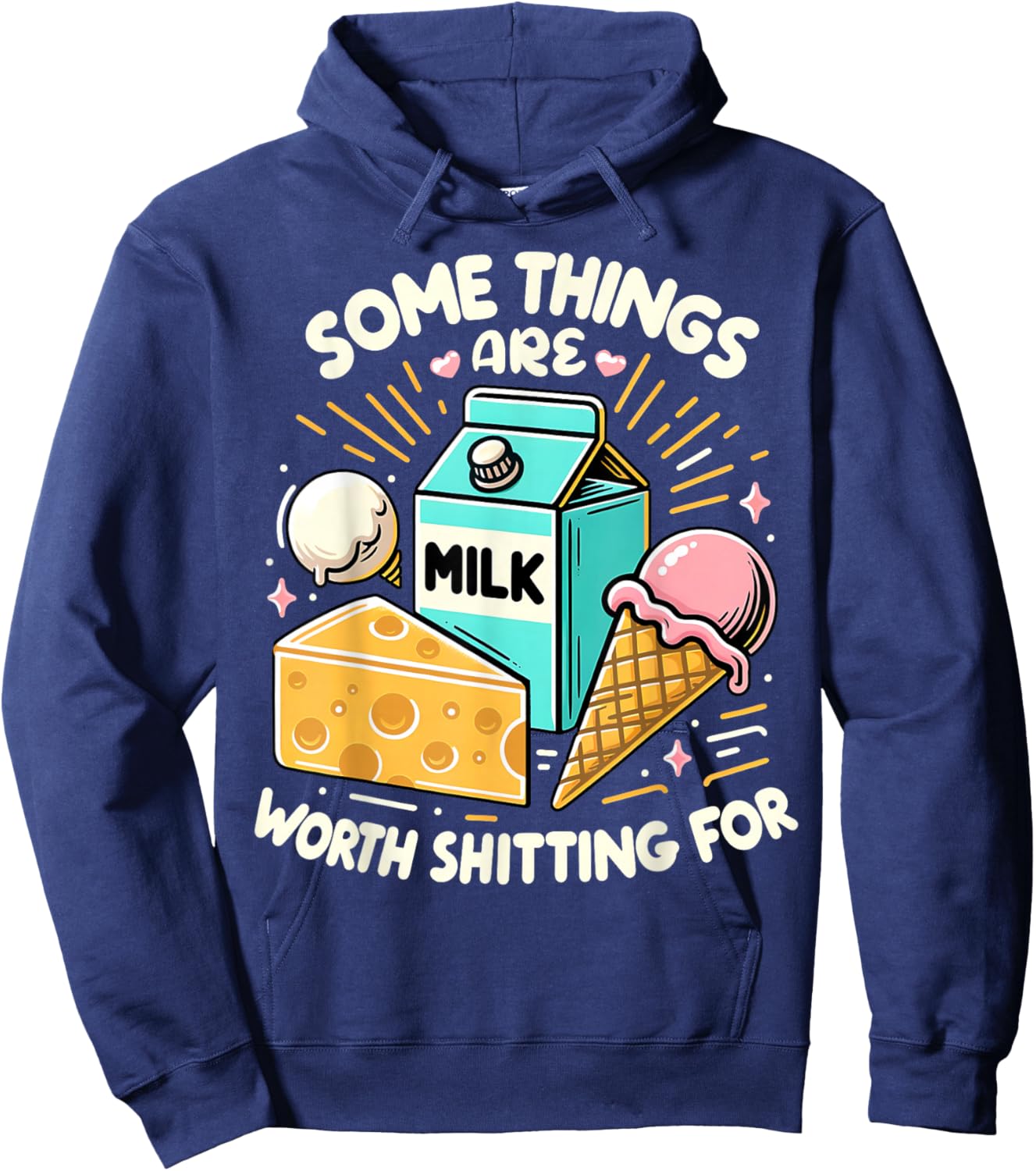 Some Things Are Worth Shitting For Funny lactose intolerant Hoodie - Hoodie | Navy