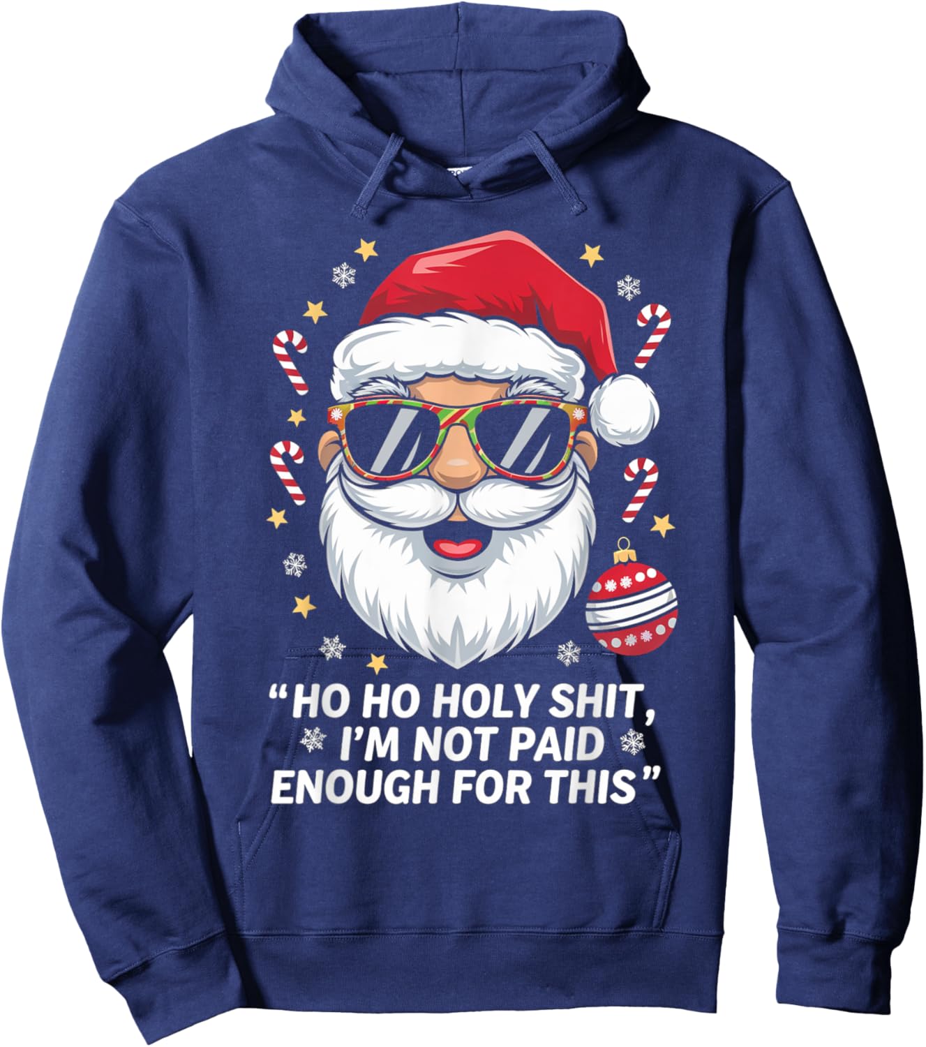 Ho ho Holy Shit I'm Not Paid Enough For This Xmas Humor Hoodie - Hoodie | Navy
