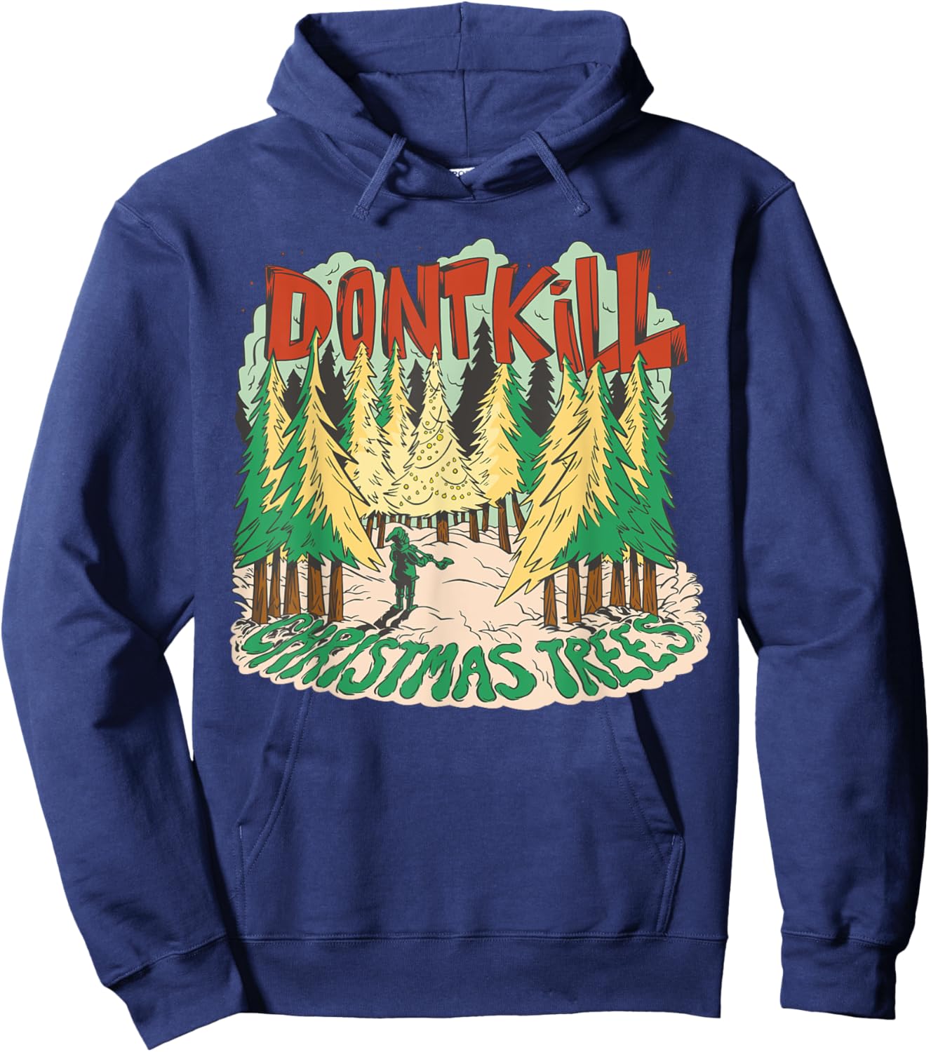 Don't Kill Christmas Trees Environmentalist Funny Christmas Hoodie - Hoodie | Navy