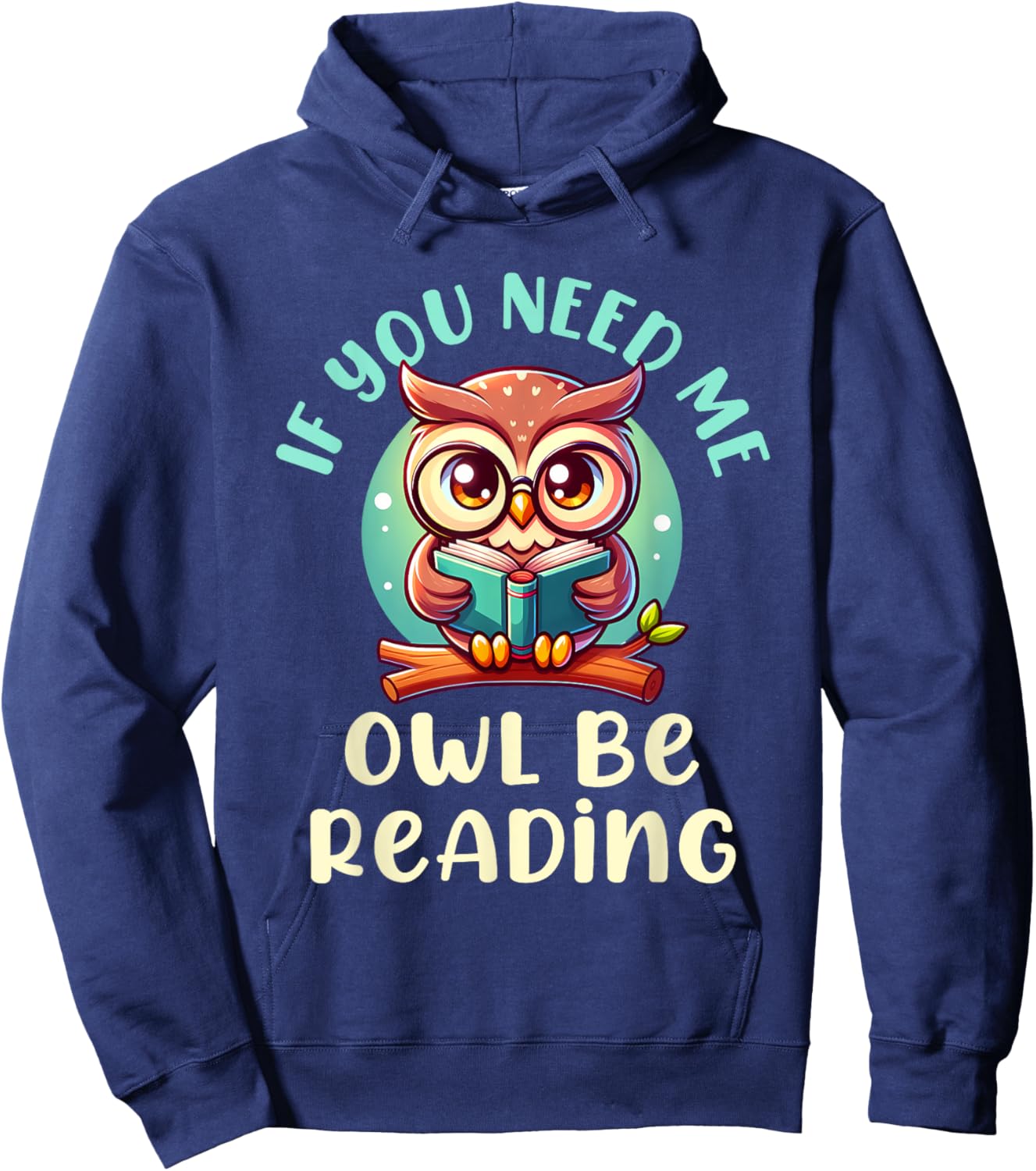 If You Need Me Owl Be Reading Hoodie - Hoodie | Navy