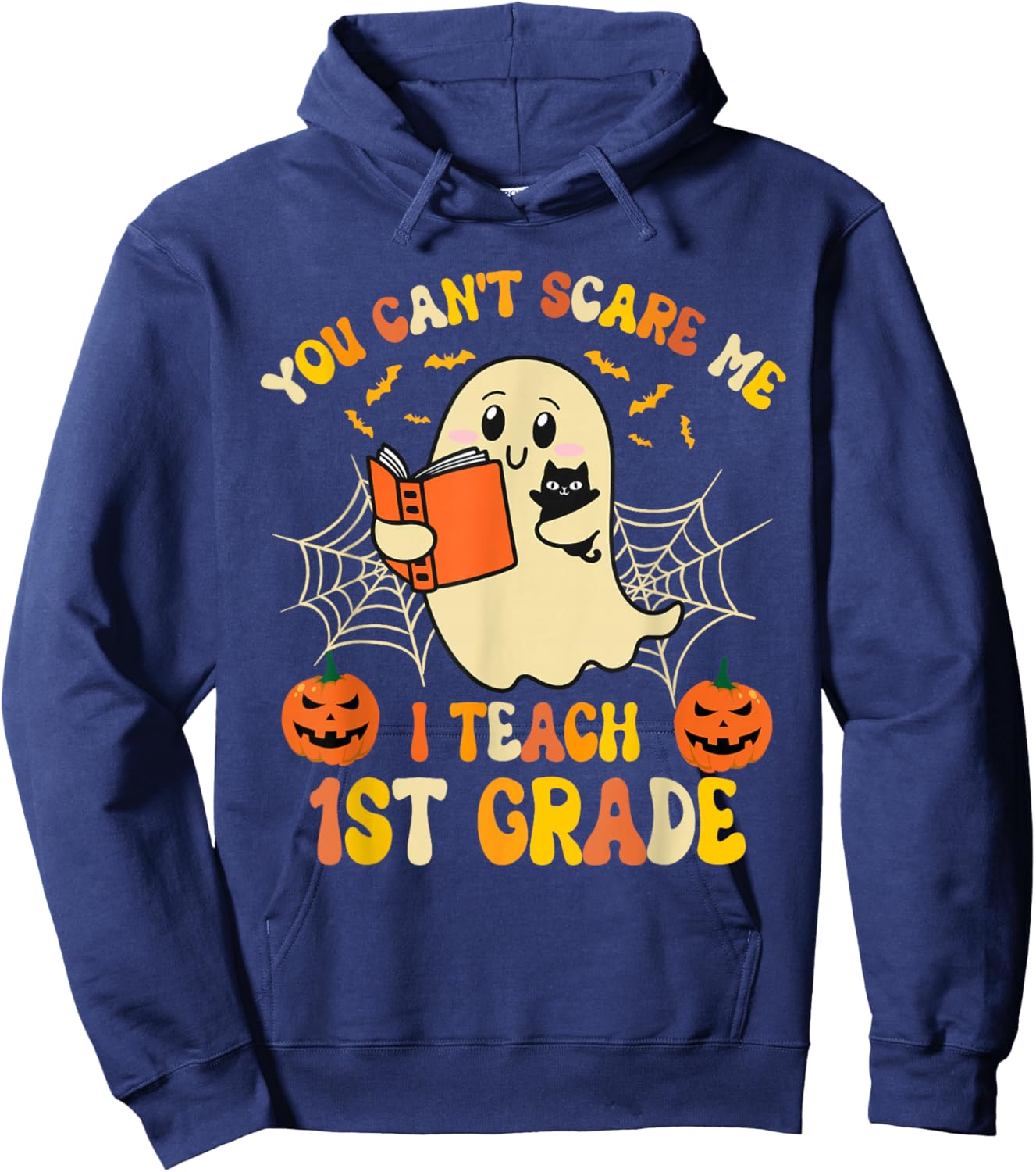 You Can't Scare Me I Teach first grade Halloween Teacher Hoodie - Hoodie | Navy