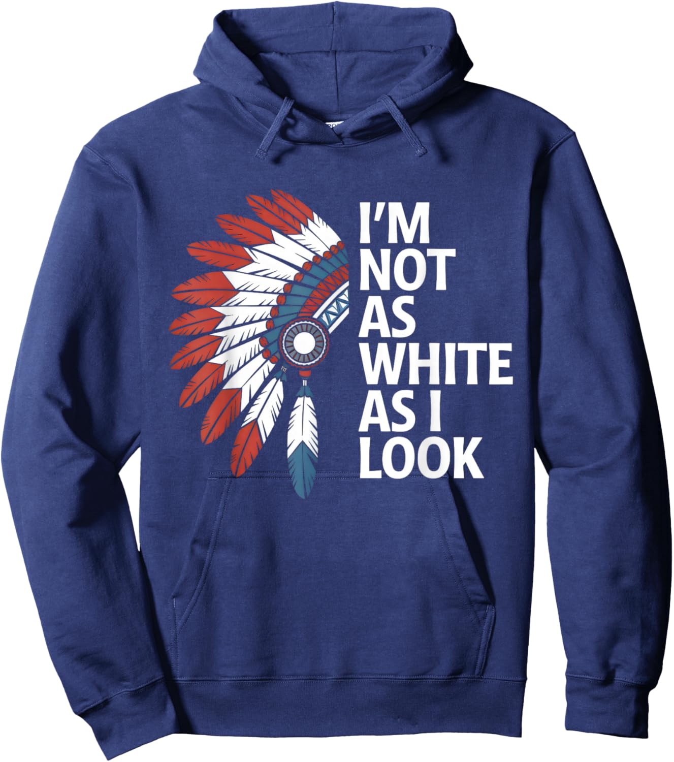 I'm Not As White As I Look Indian Day Pride Native American Hoodie - Hoodie | Navy