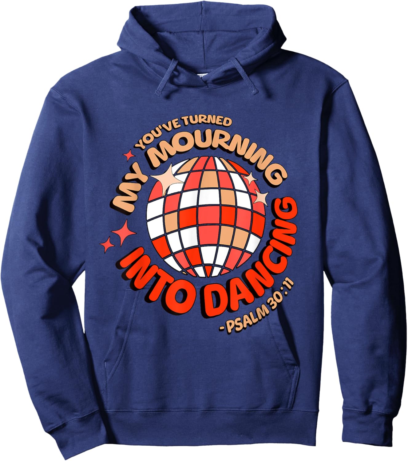 You Have Turned My Mourning Into Dancing Psalm 30:11 Hoodie - Hoodie | Navy