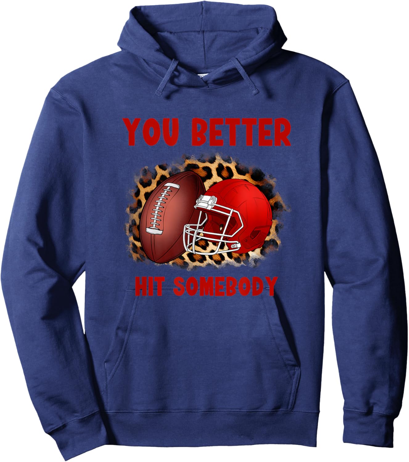 You Better Hit Somebody Football Shirt Hoodie - Hoodie | Navy