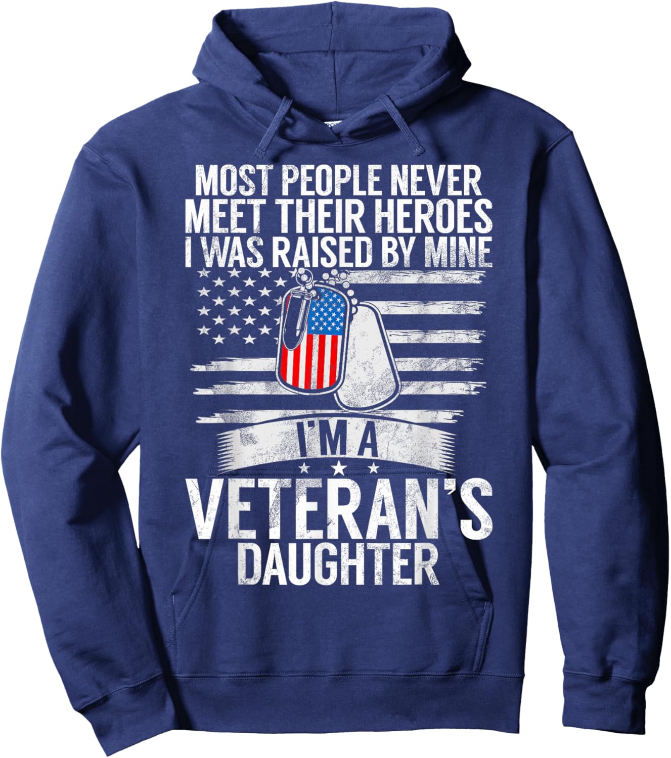 Most People Never Meet Their Heroes I'm A Veteran's Daughter Hoodie - Hoodie | Navy