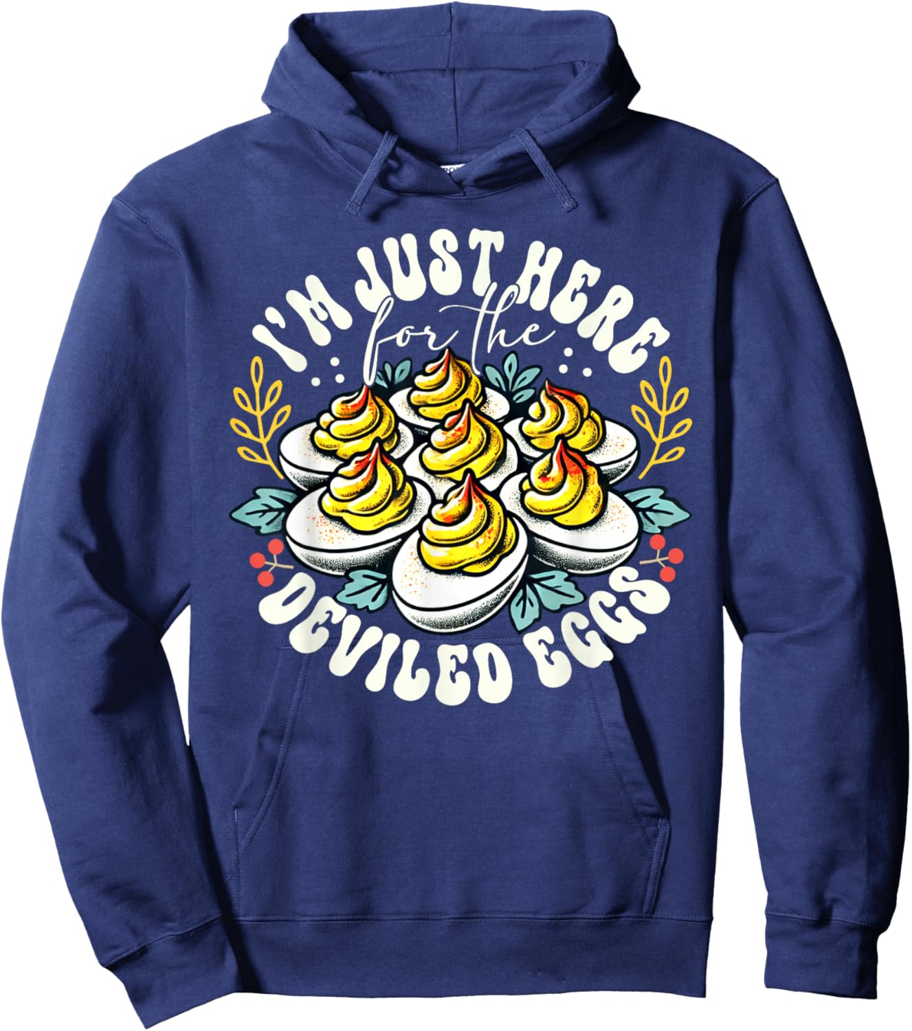 I'm Just Here For The Deviled Eggs Funny Thanksgiving Hoodie - Hoodie | Navy