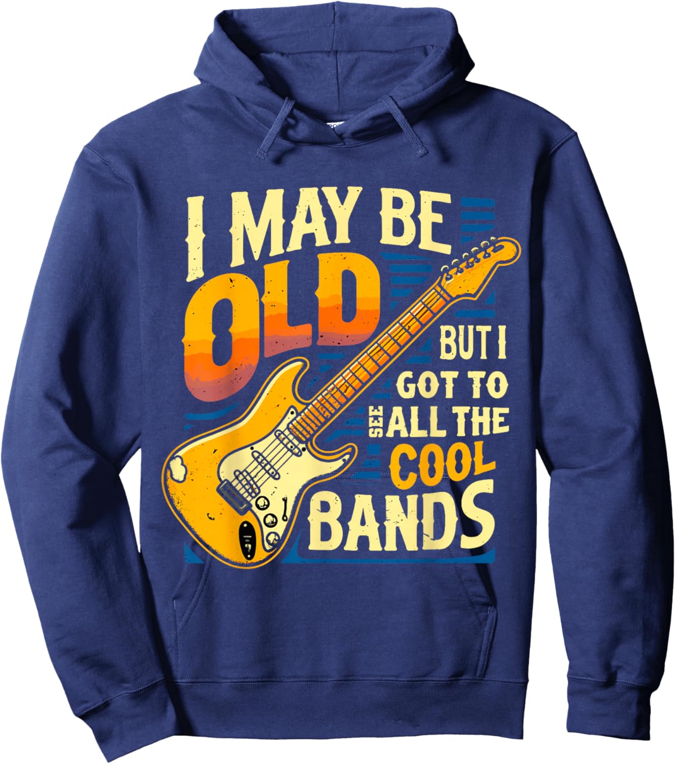 I May Be Old But I Got To See All The Cool Bands Hoodie - Hoodie | Navy