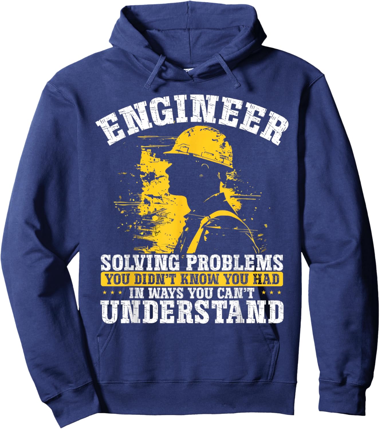 Engineer Solving Problems You Didn't Know You Had Understand Hoodie - Hoodie | Navy