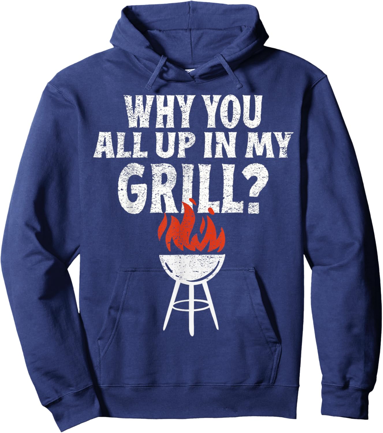 Funny Grilling Bbq Why You All Up In My Grill Barbecue Hoodie - Hoodie | Navy