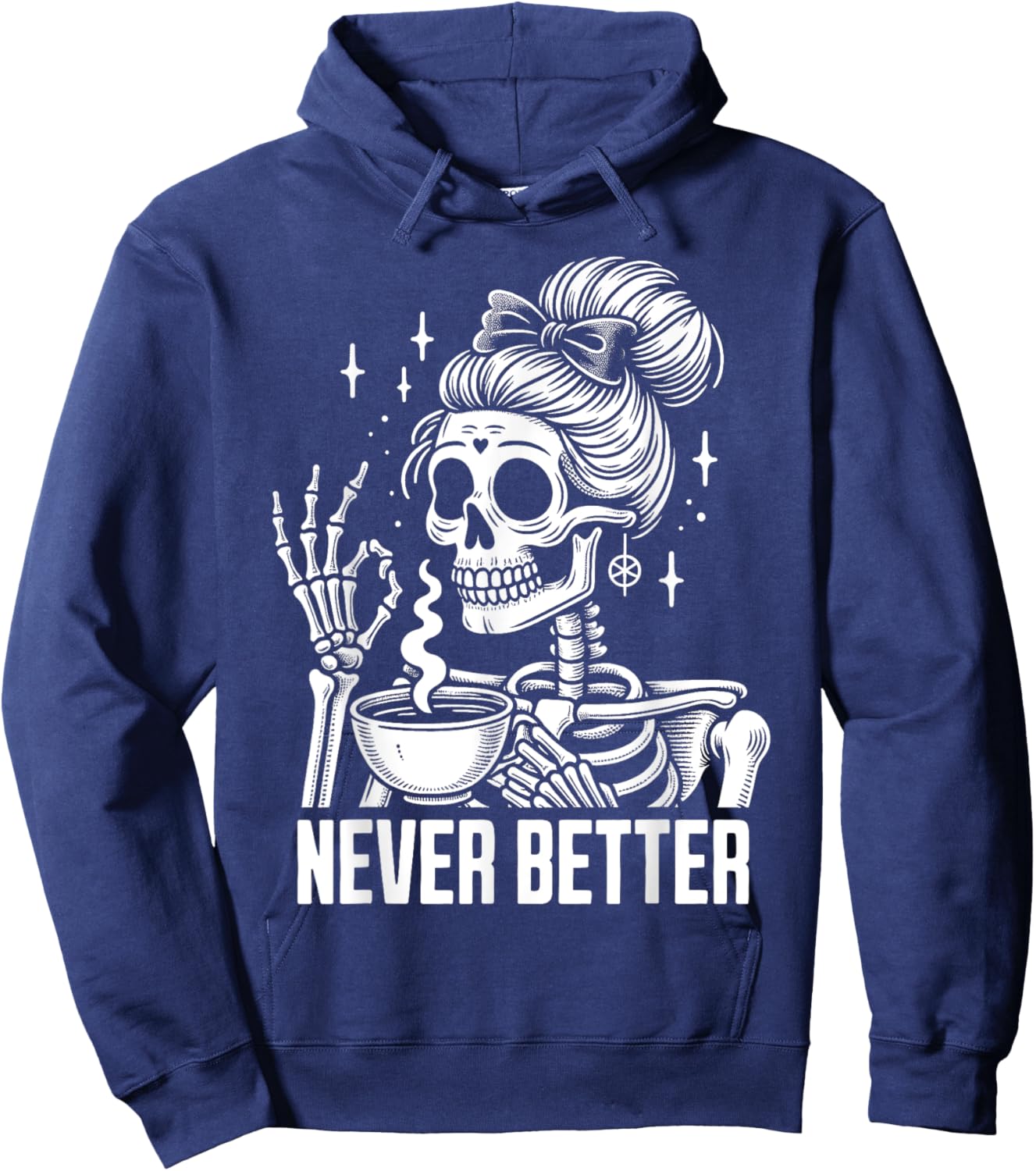 Messy Bun Drinking Coffee Never Better Skeleton Hoodie - Hoodie | Navy