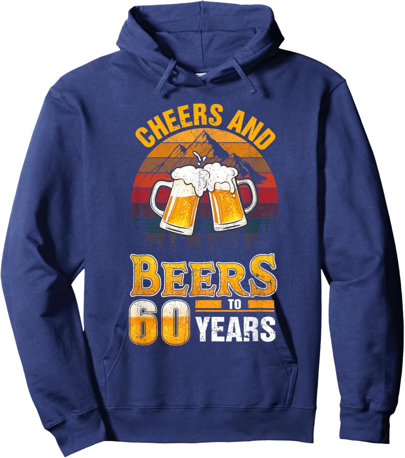 Cheers and Beers To 60 Years - 60th Birthday Hoodie - Hoodie | Navy