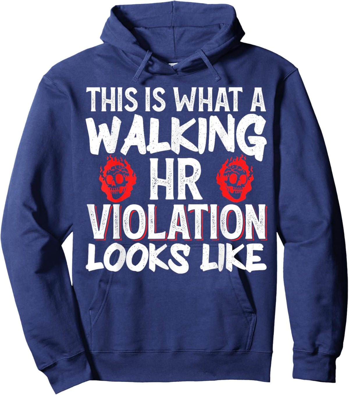 This Is What A Walking HR Violation Looks Like Hoodie - Hoodie | Navy