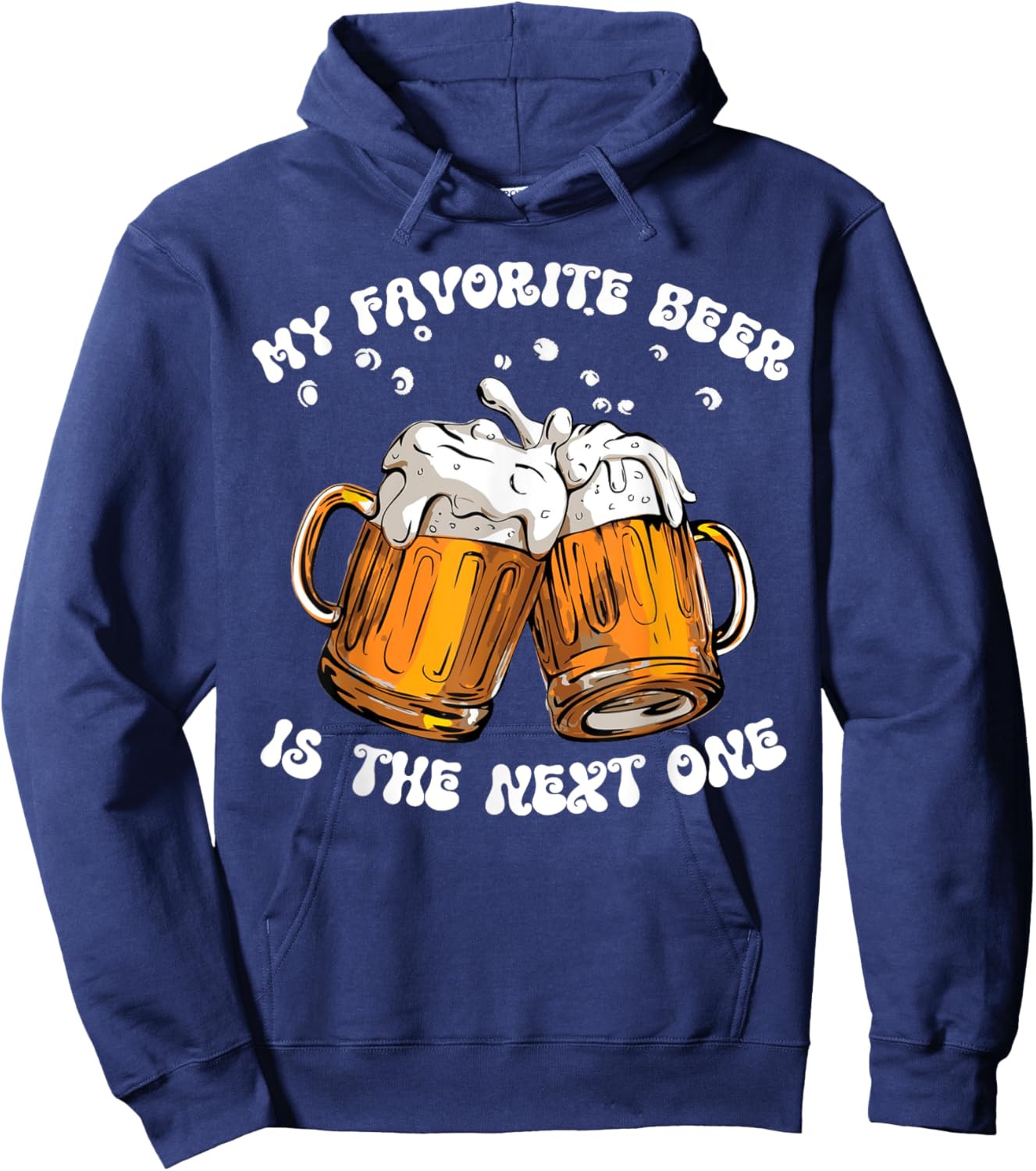 My Favorite Beer Is The Next One Funny Drinking Beer Lovers Hoodie - Hoodie | Navy