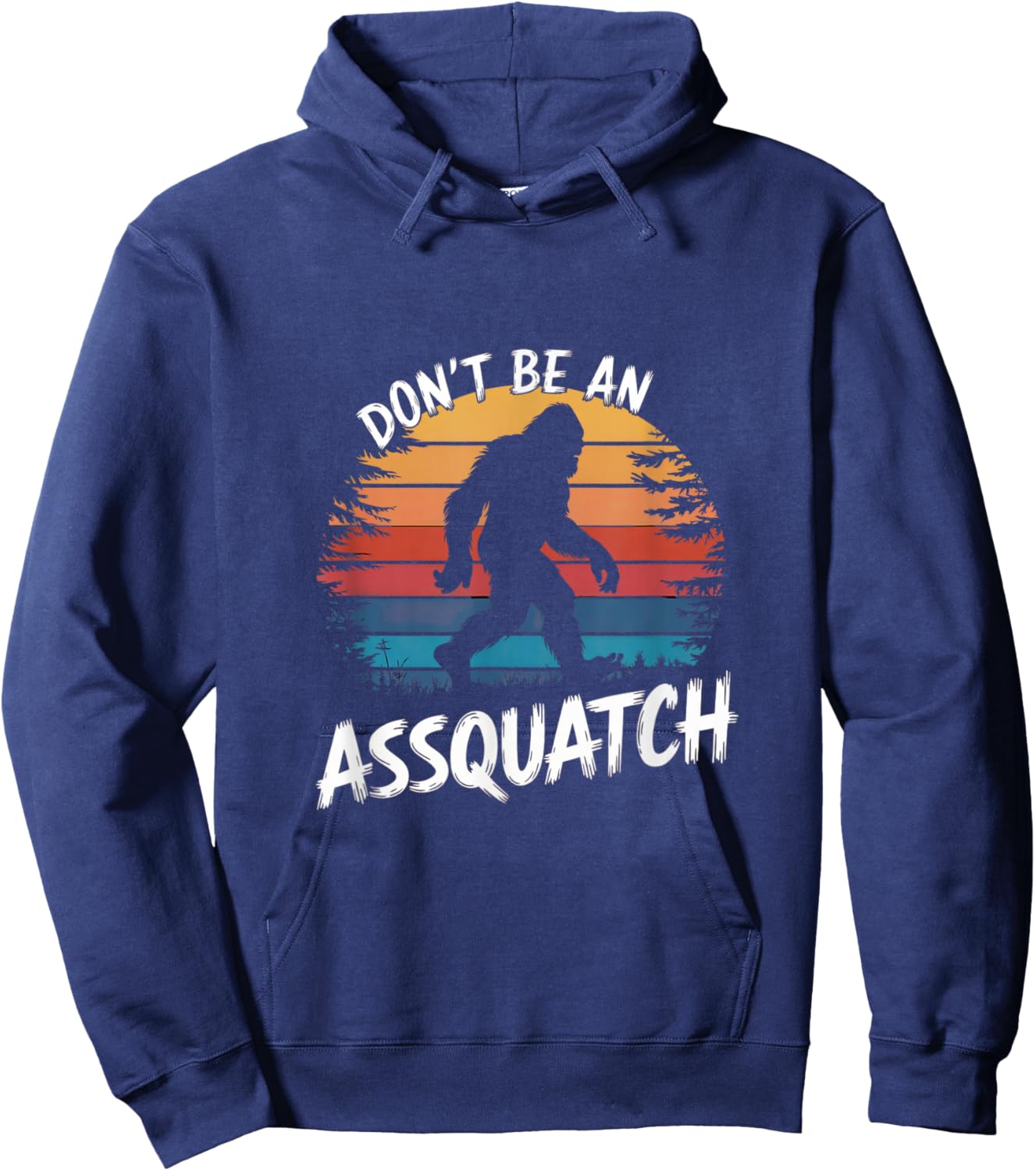 Don't Be an Assquatch : Funny Sasquatch Vintage Bigfoot Hoodie - Hoodie | Navy