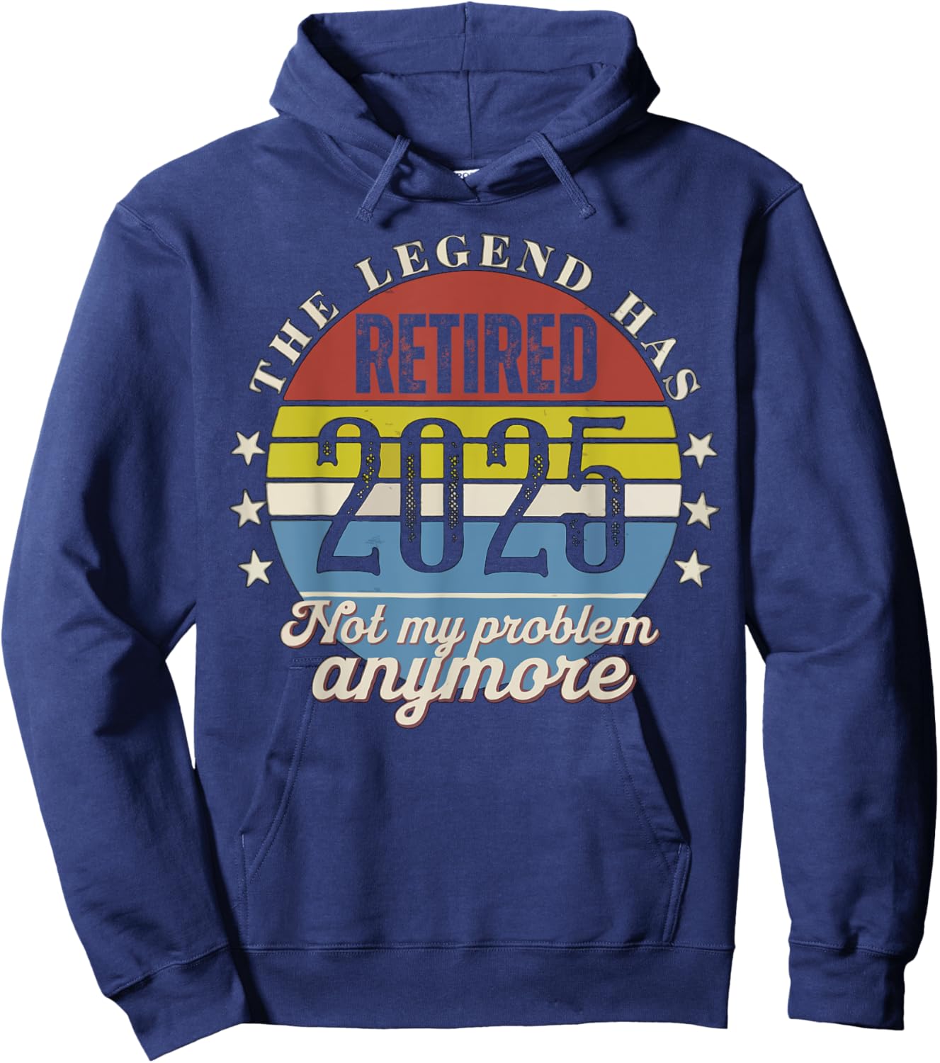 Legend Has Retired 2025 Not My Problem Anymore Retirement Hoodie - Hoodie | Navy