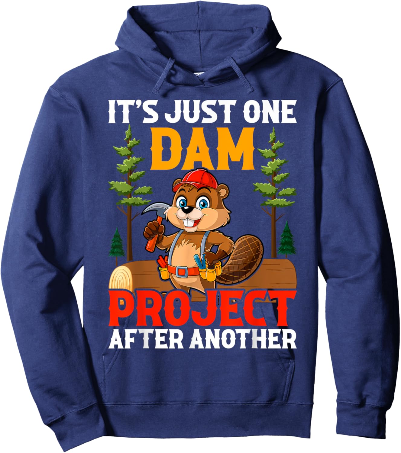 It's Just one Dam Project After Another Handyman Beaver Hoodie - Hoodie | Navy