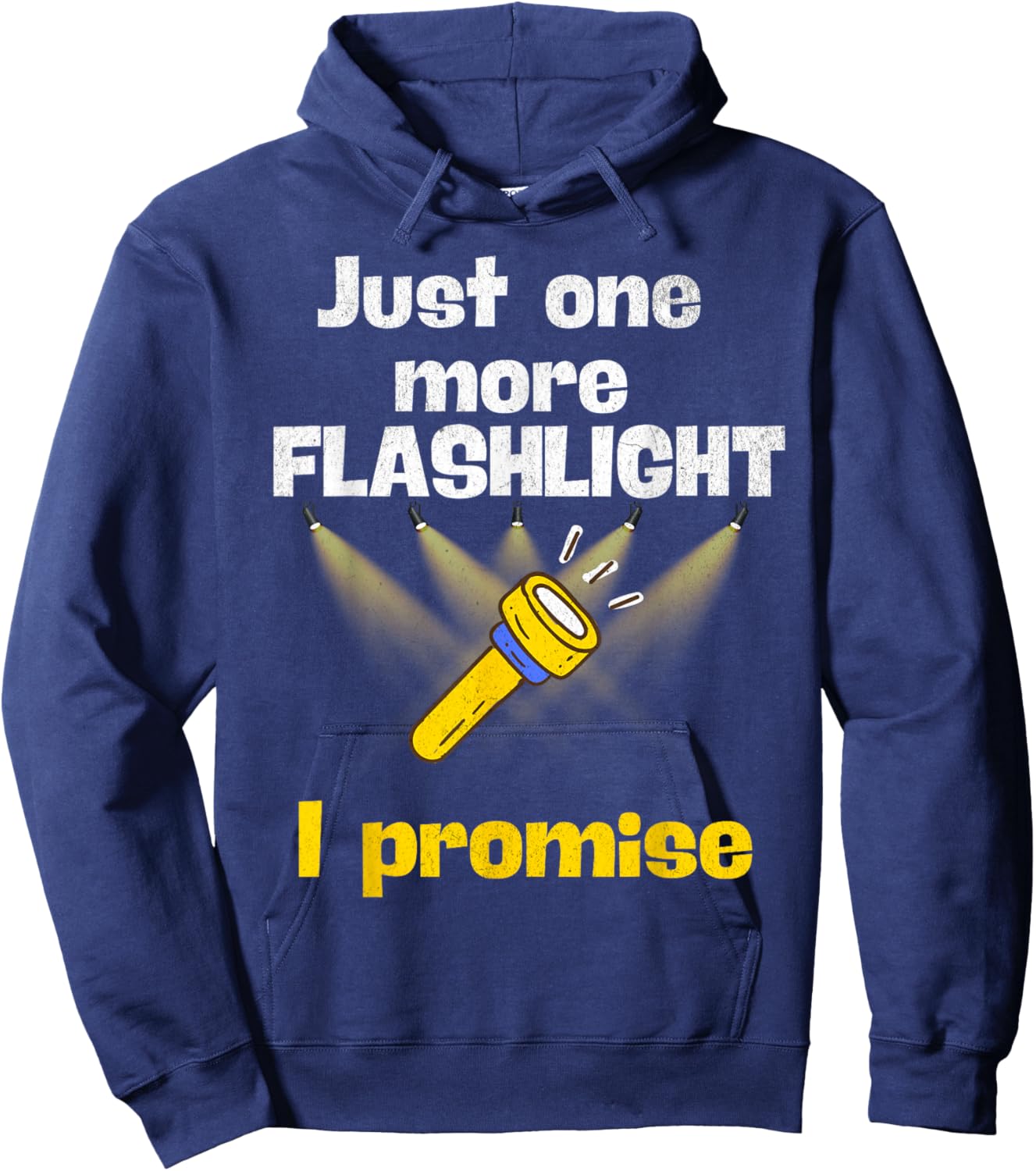 Just One More Flashlight I Promise Funny Flashlight Lover Hoodie - Hoodie | Navy