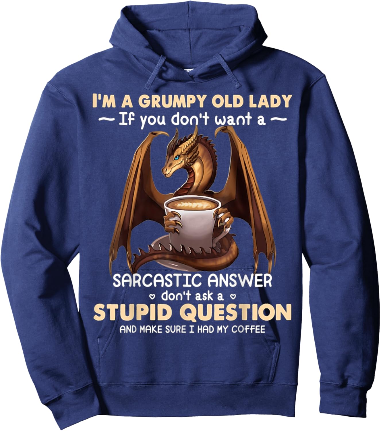 I'm A Grumpy Old Lady If You Don't Want A Sarcastic Answer Hoodie - Hoodie | Navy