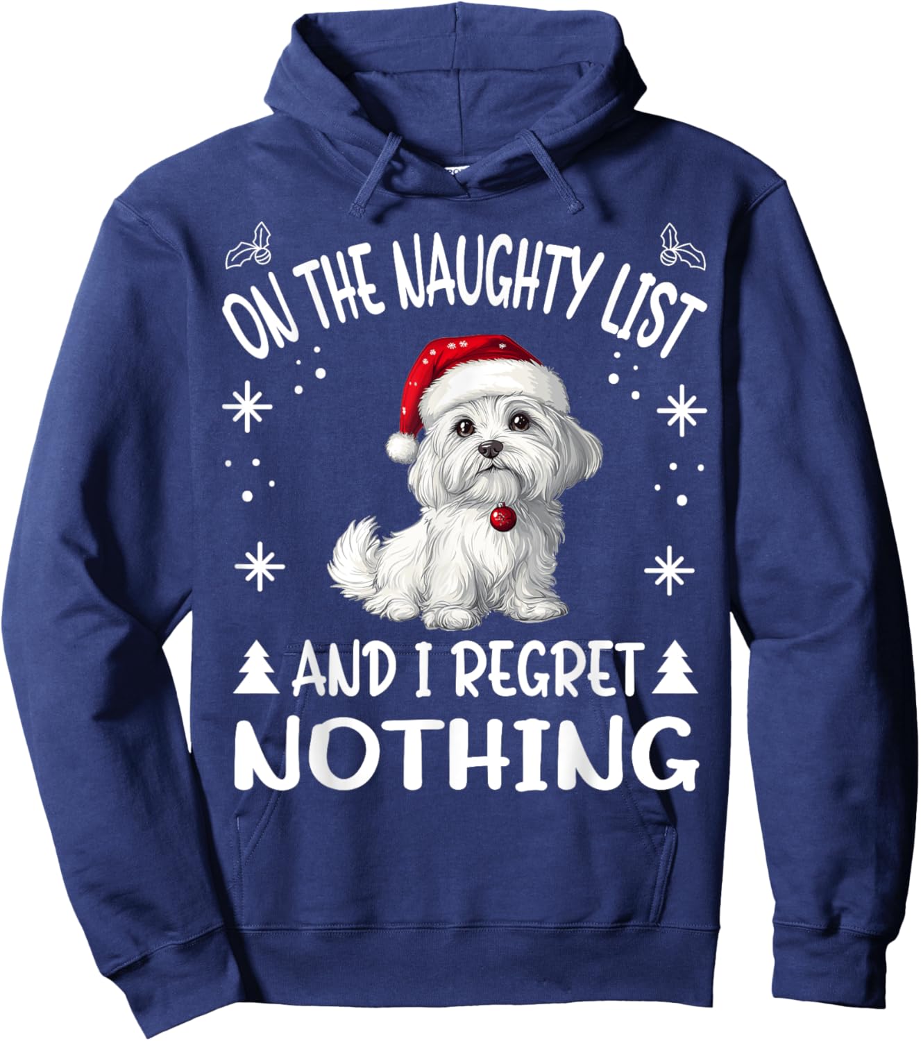 Cute Maltese dog Dog Christmas On The Naughty List and I Hoodie - Hoodie | Navy