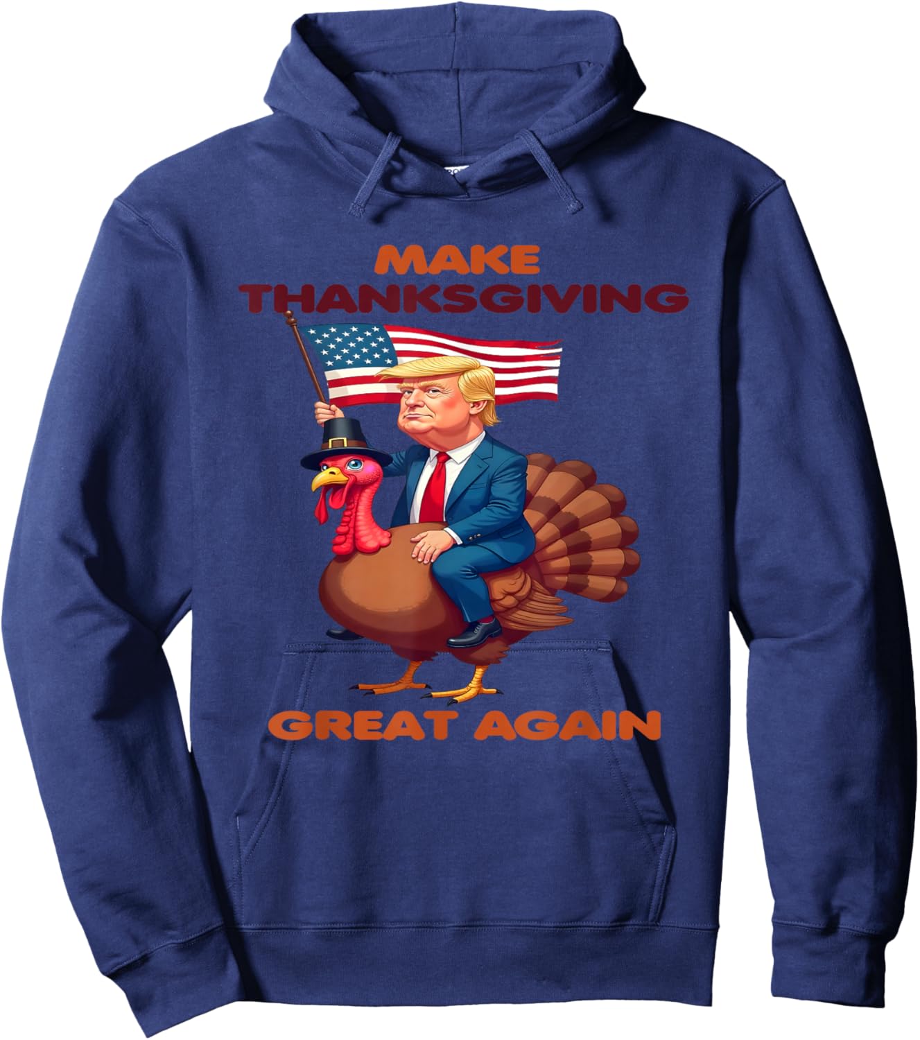 Make Thanksgiving Great Again - Trump Riding A turkey USA Hoodie - Hoodie | Navy