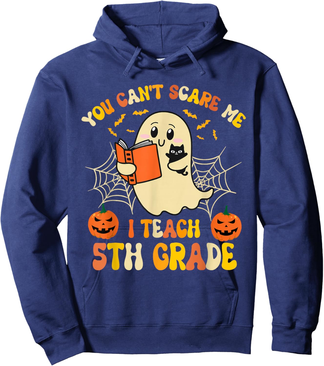 You Can't Scare Me I Teach 5th Grade Teacher Halloween Ghost Hoodie - Hoodie | Navy