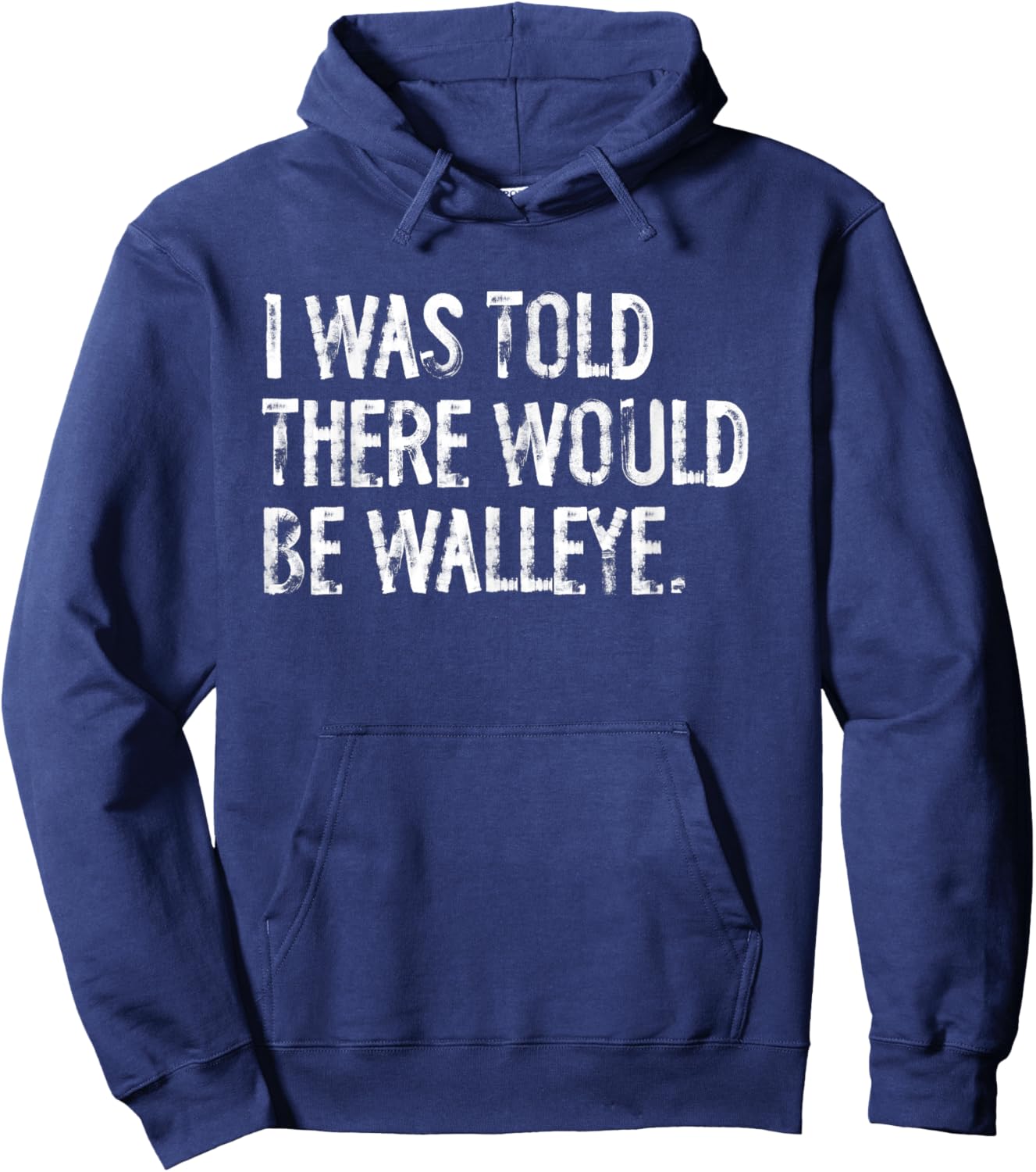 I Was Told There Would Be Walleye Fishing Hoodie - Hoodie | Navy