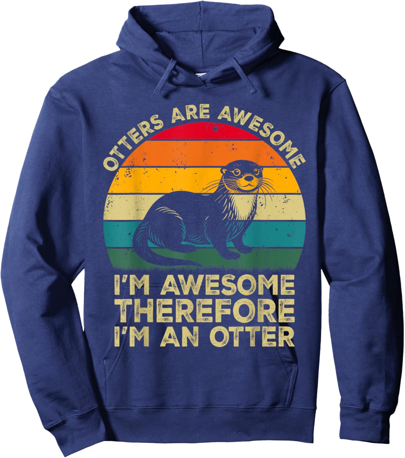 Otters Are Awesome. I'm Awesome Therefore I'm an Otter Hoodie - Hoodie | Navy