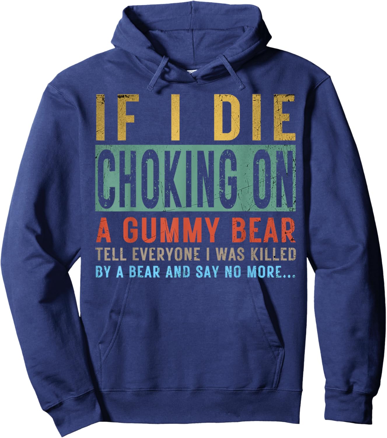 If I Die Choking On A Gummy Bear Tell Everyone I Was Killed Hoodie - Hoodie | Navy