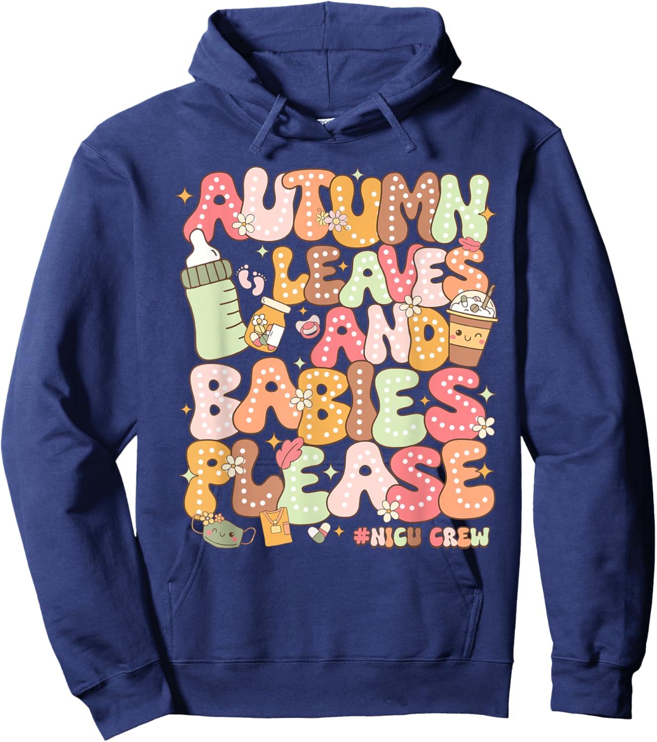 Fall NICU Nurse Autumn Leaves And Babies Hoodie - Hoodie | Navy
