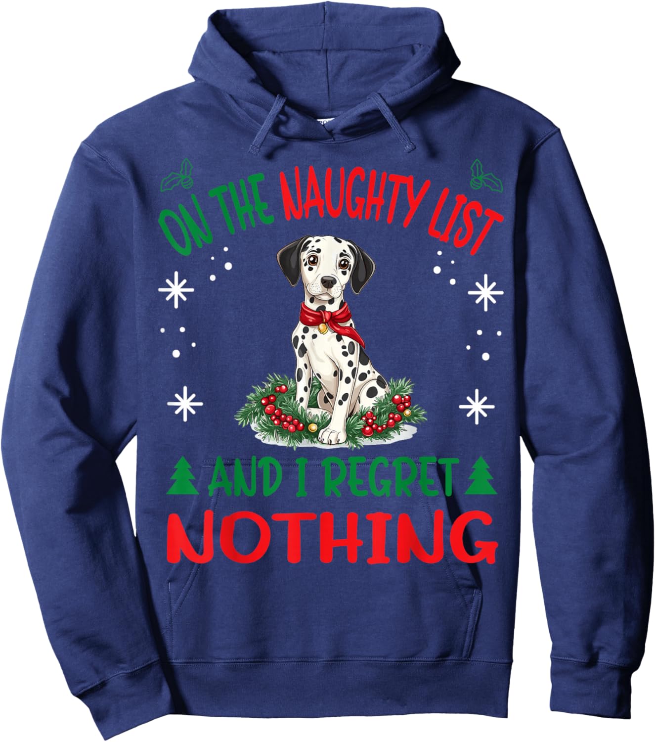 Cute Dalmatian dog Dog Christmas On The Naughty List and I Hoodie - Hoodie | Navy
