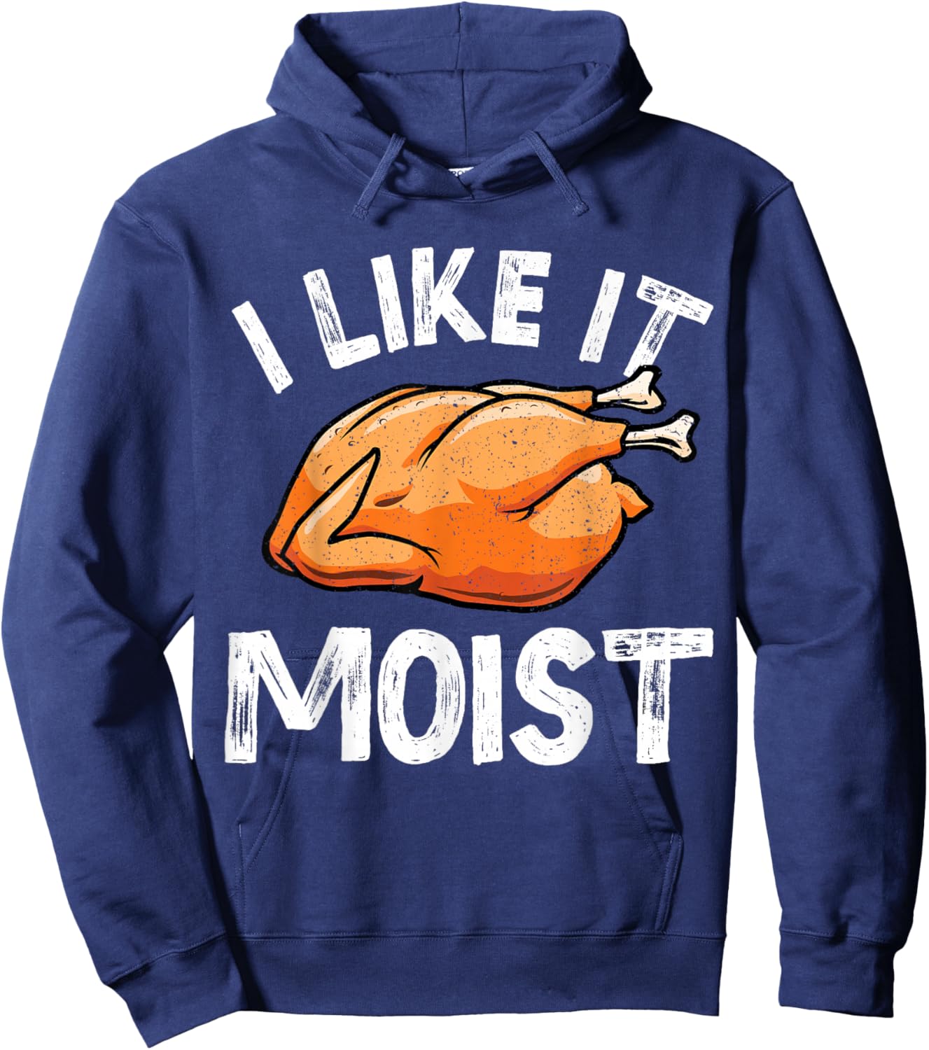 I Like It Moist Turkey Funny Thanksgiving Men Women Kids Hoodie - Hoodie | Navy