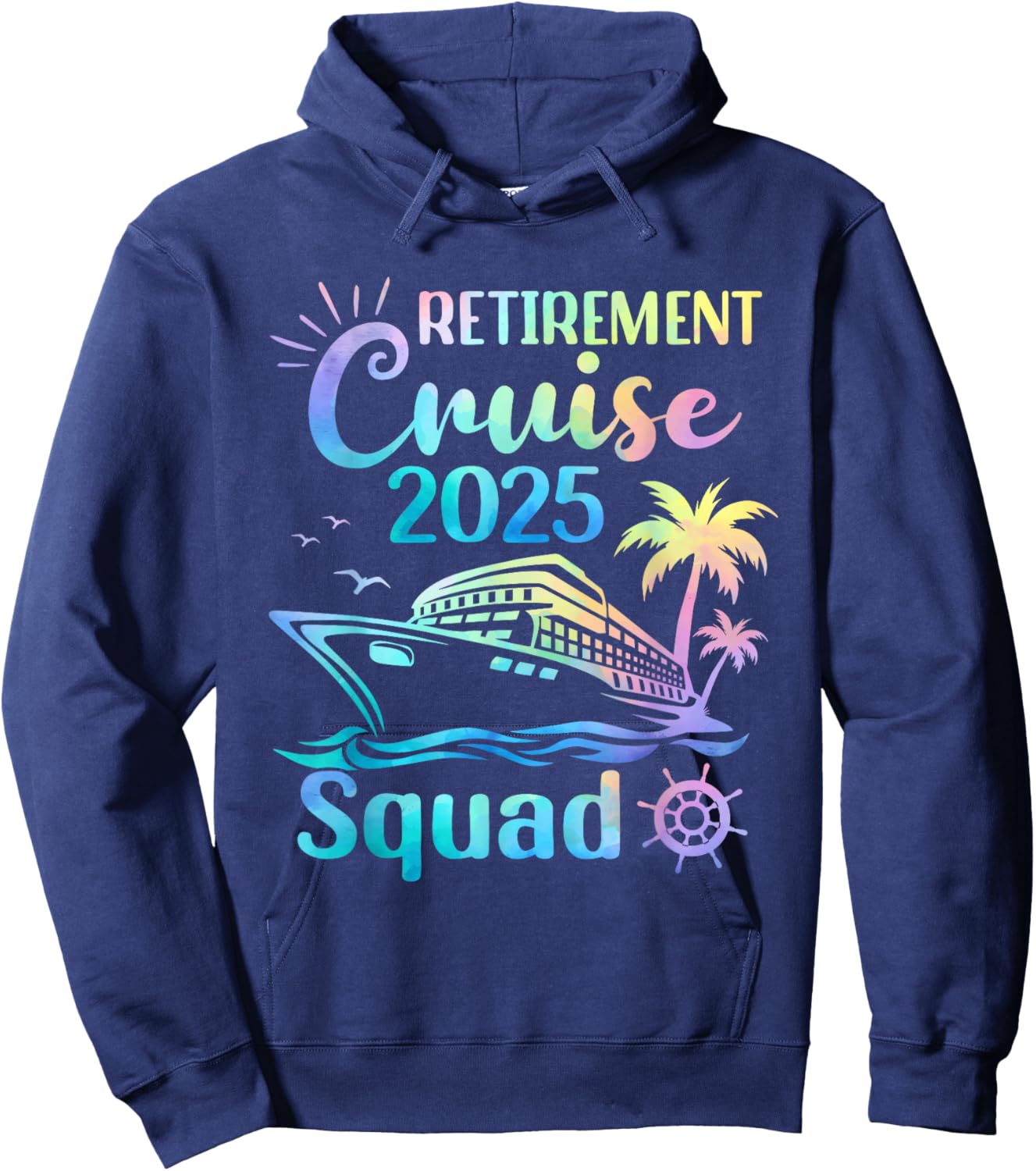Funny Retirement Cruise 2025 Squad Tie Dye Retired Cruising Hoodie - Hoodie | Navy